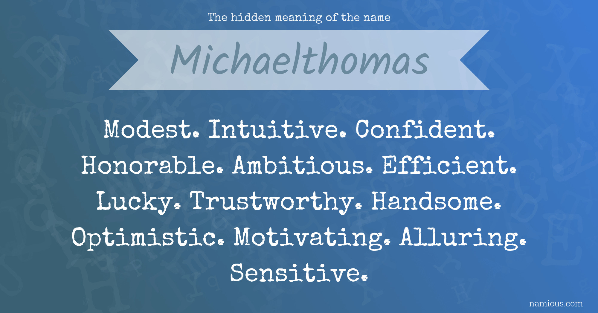 The hidden meaning of the name Michaelthomas