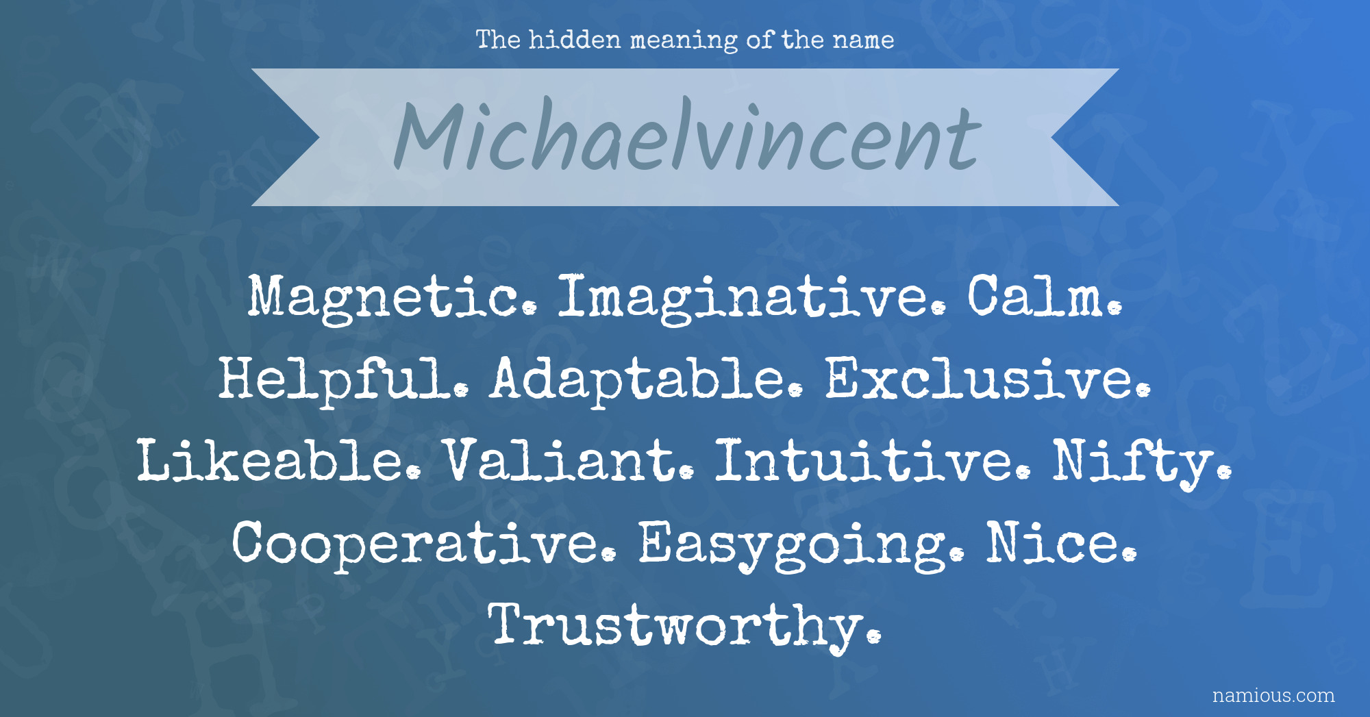 The hidden meaning of the name Michaelvincent