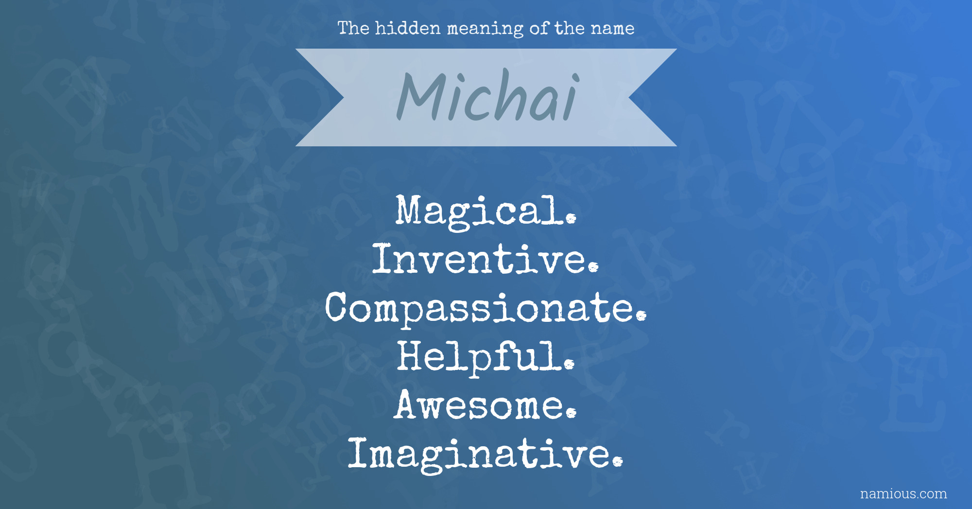 The hidden meaning of the name Michai