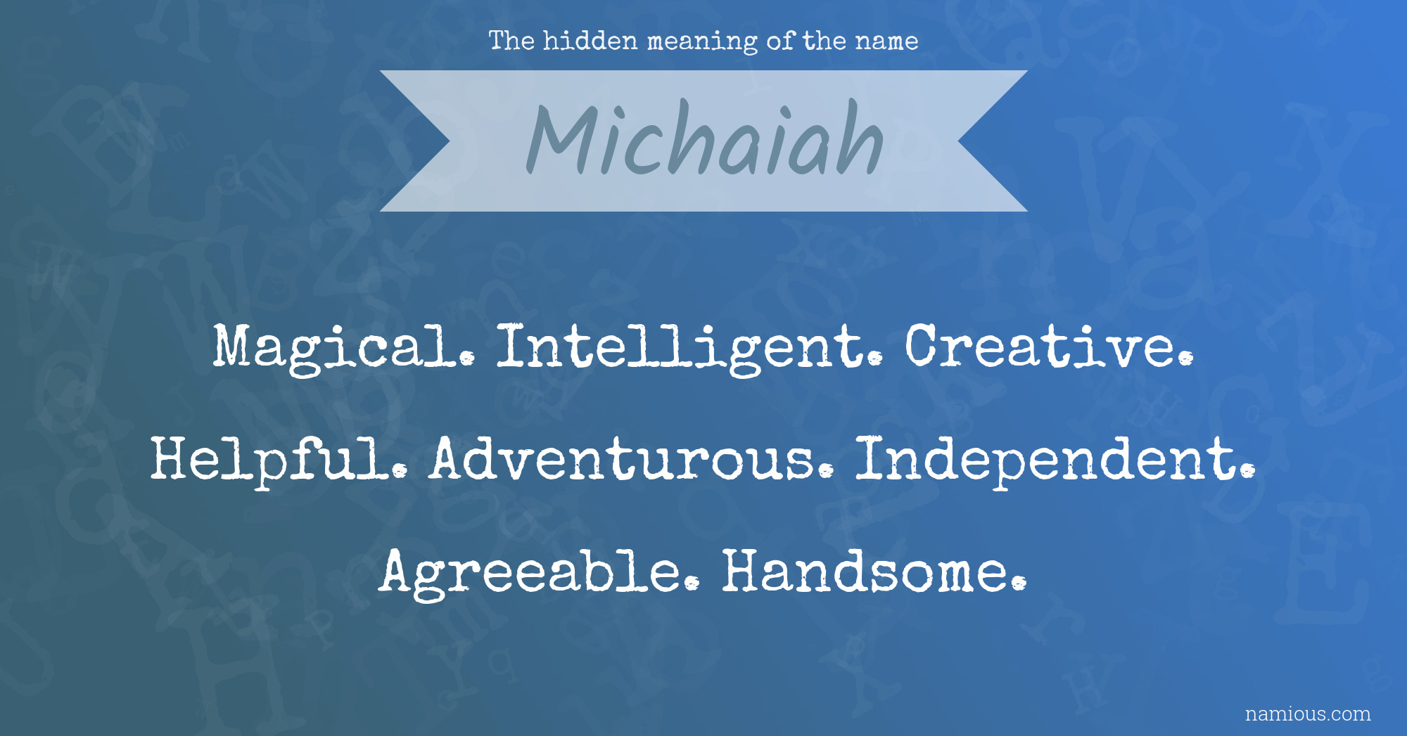 The hidden meaning of the name Michaiah