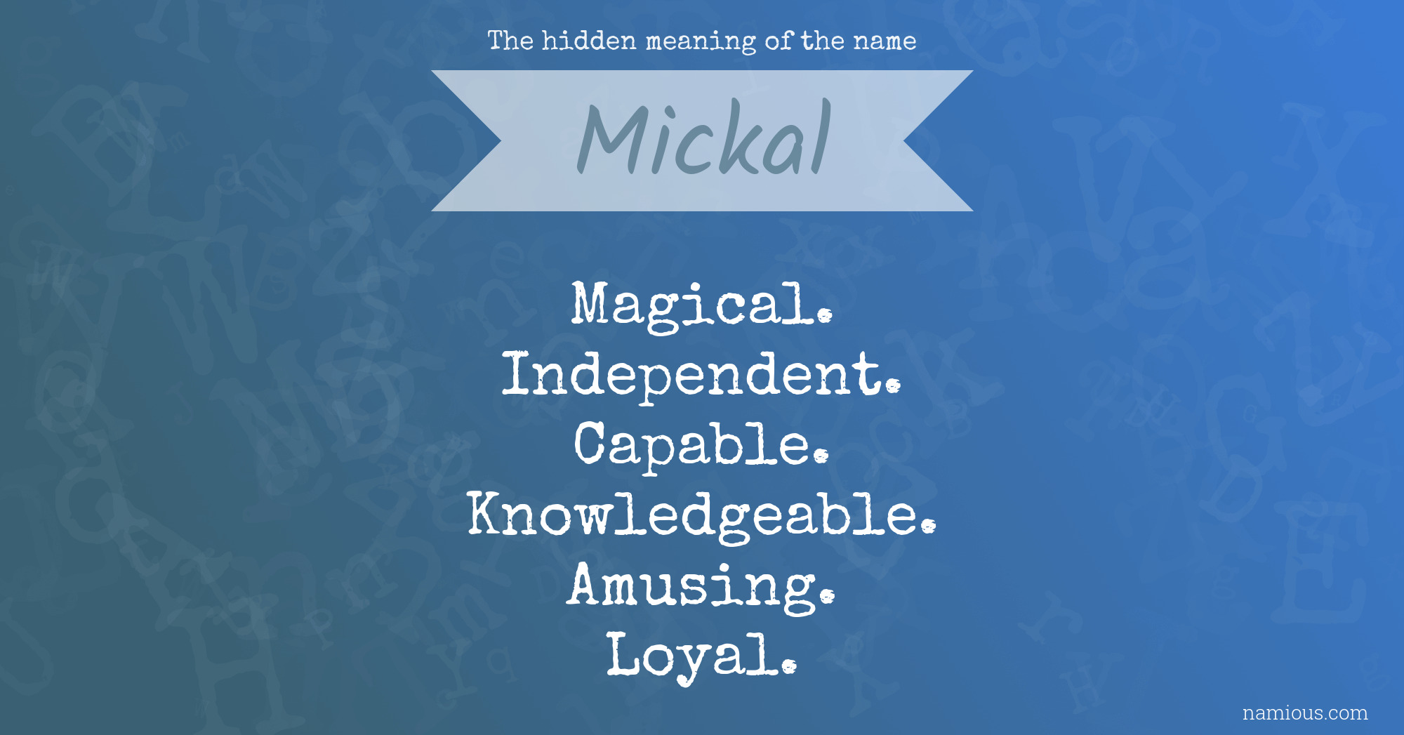 The hidden meaning of the name Mickal