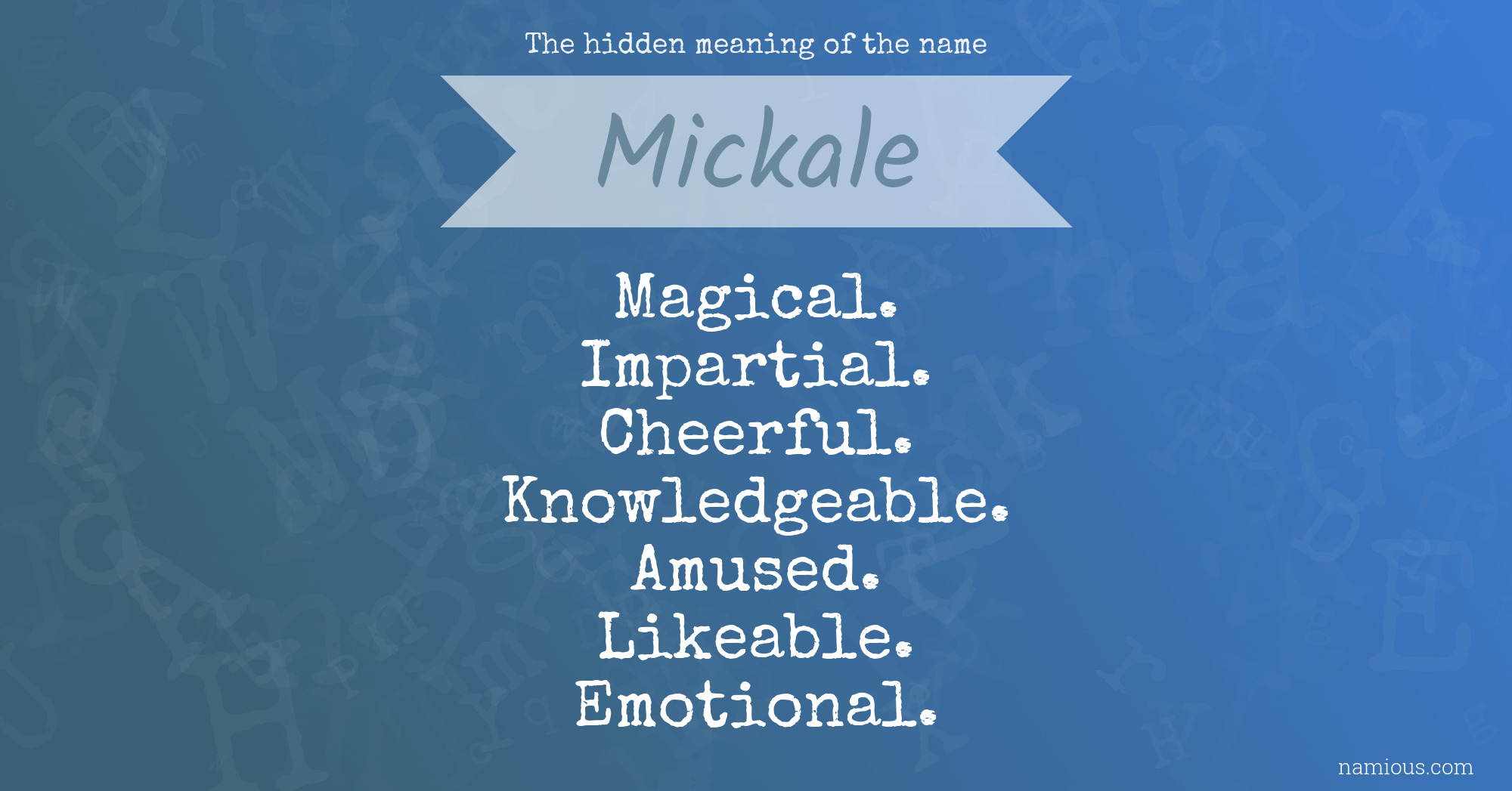 The hidden meaning of the name Mickale