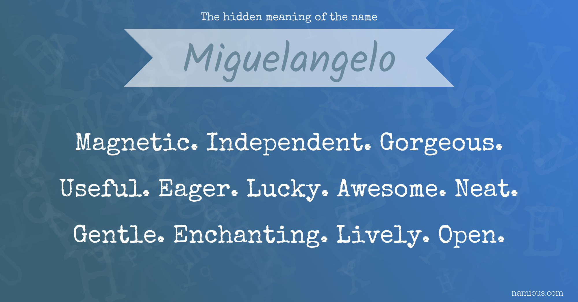 The hidden meaning of the name Miguelangelo