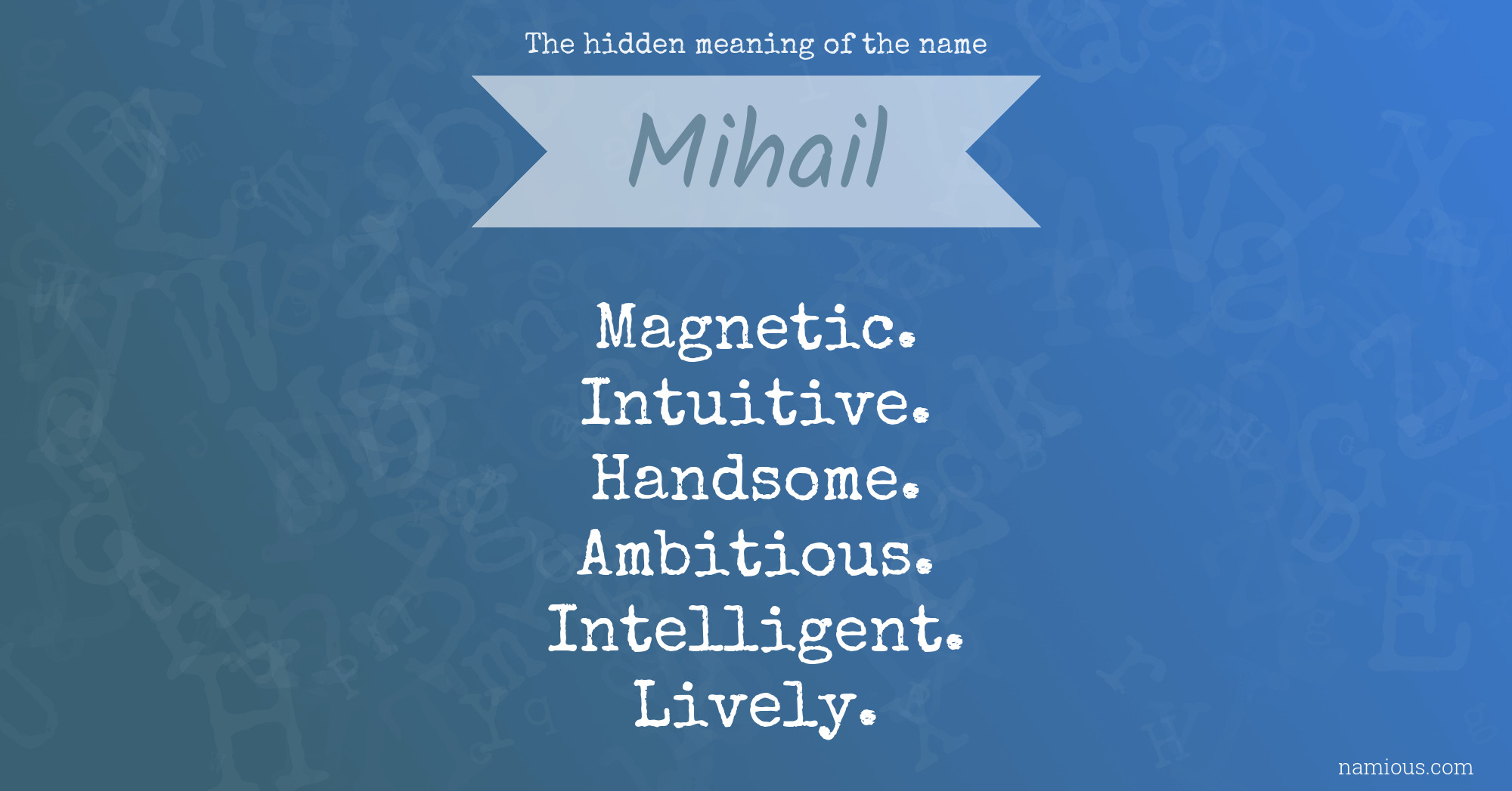 The hidden meaning of the name Mihail