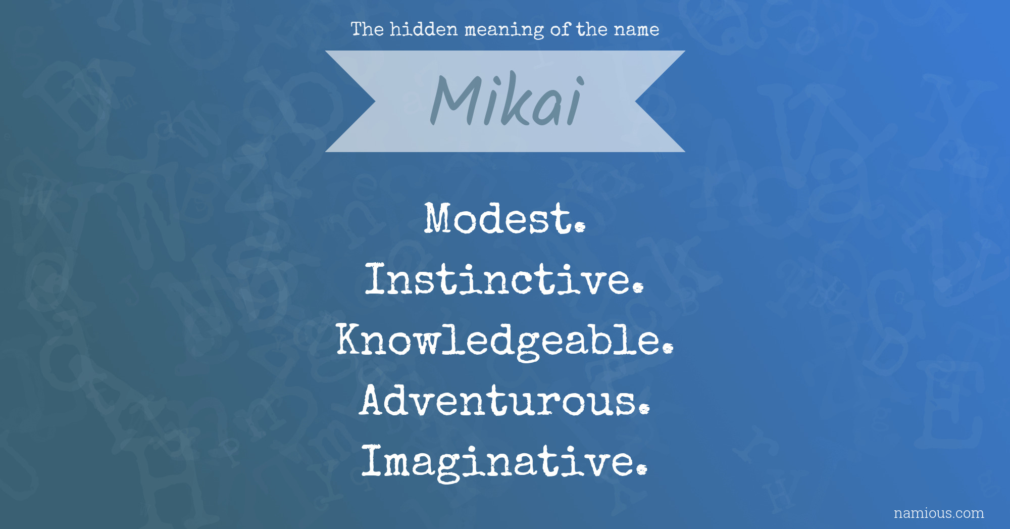 The hidden meaning of the name Mikai