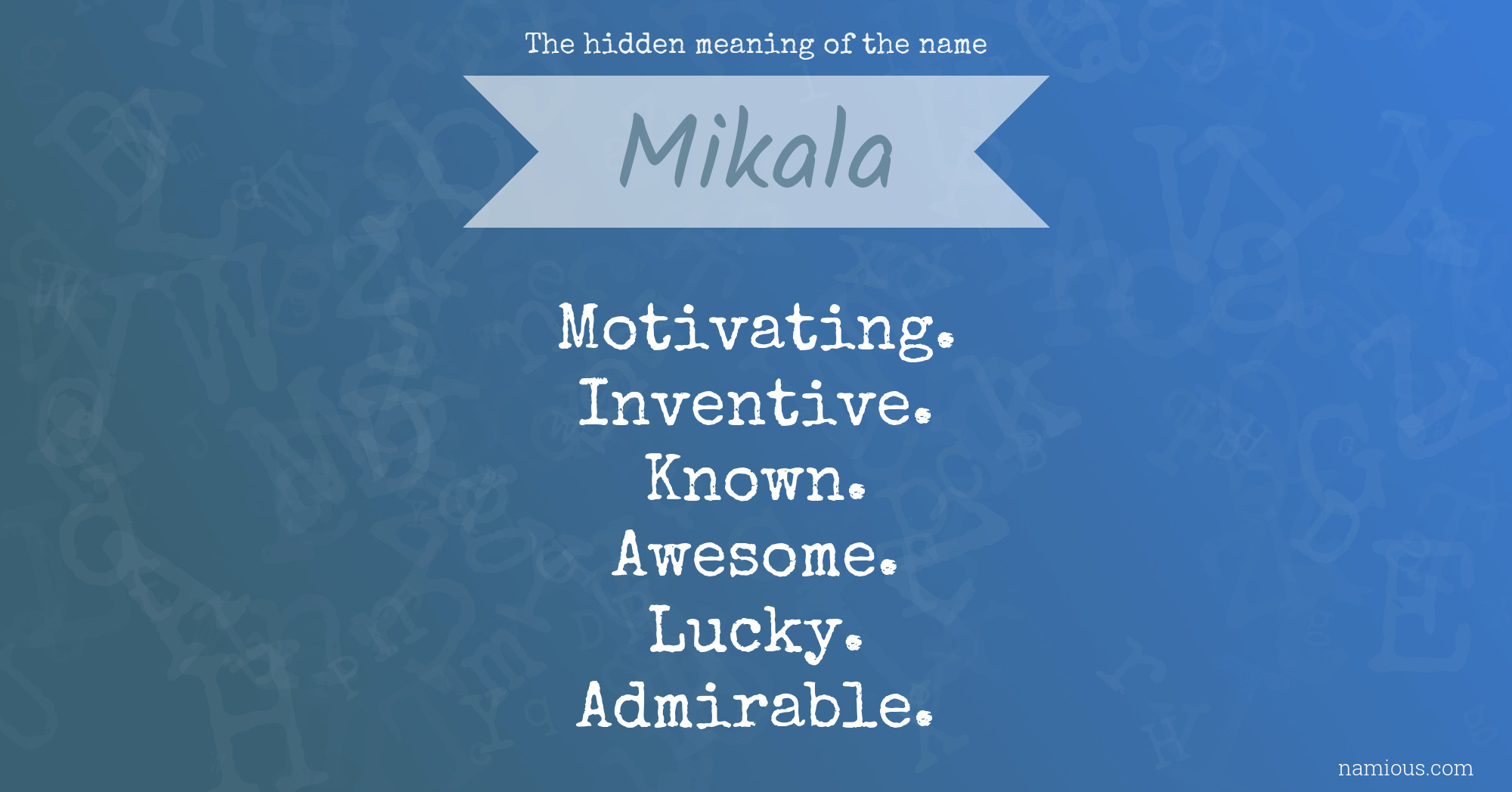 The hidden meaning of the name Mikala