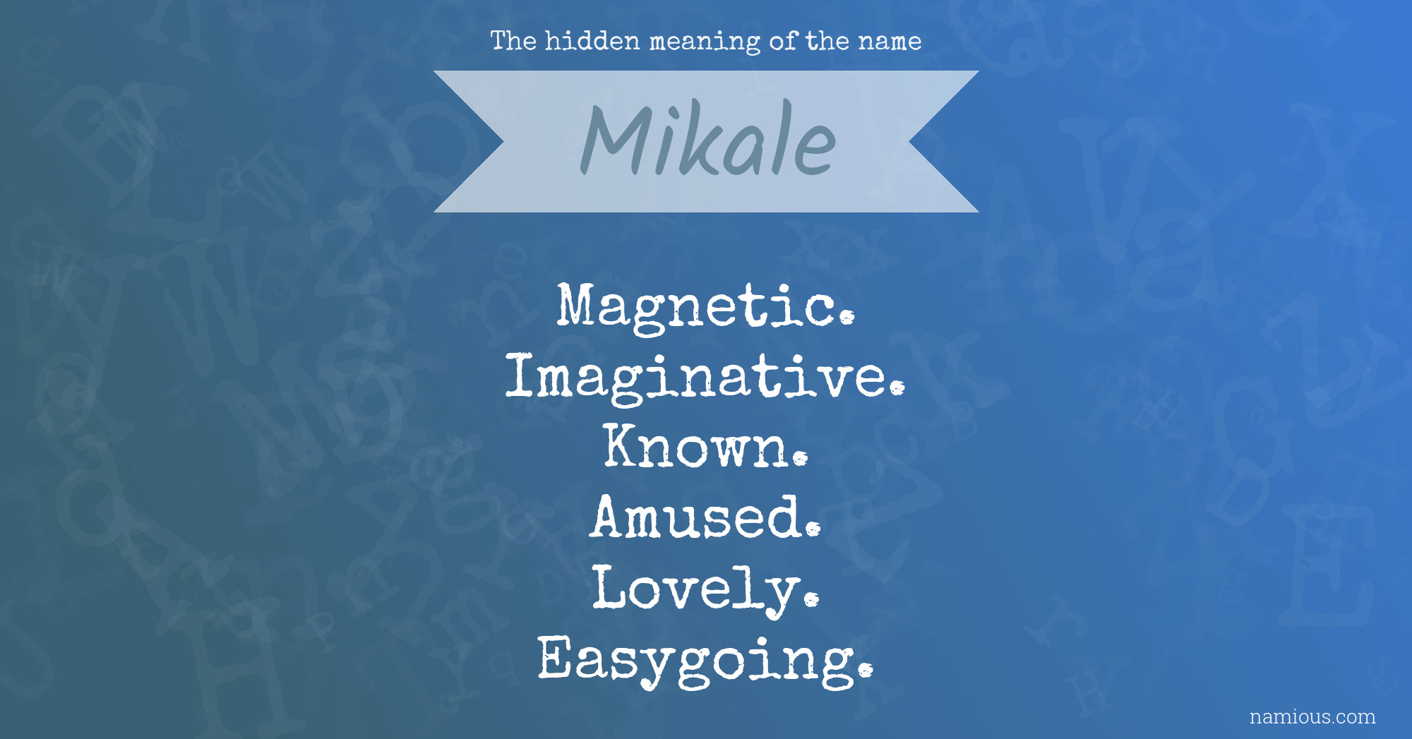 The hidden meaning of the name Mikale