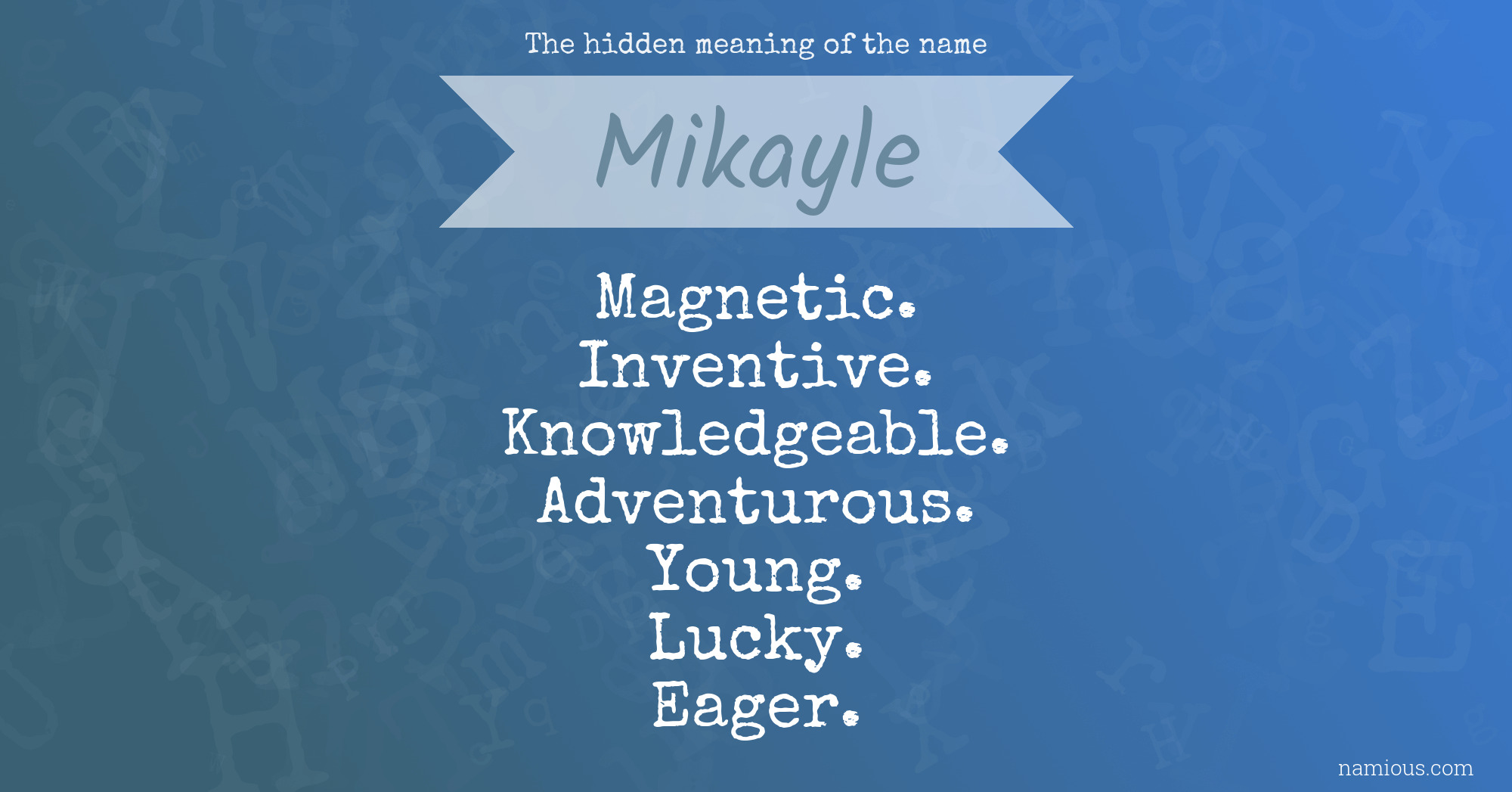 The hidden meaning of the name Mikayle