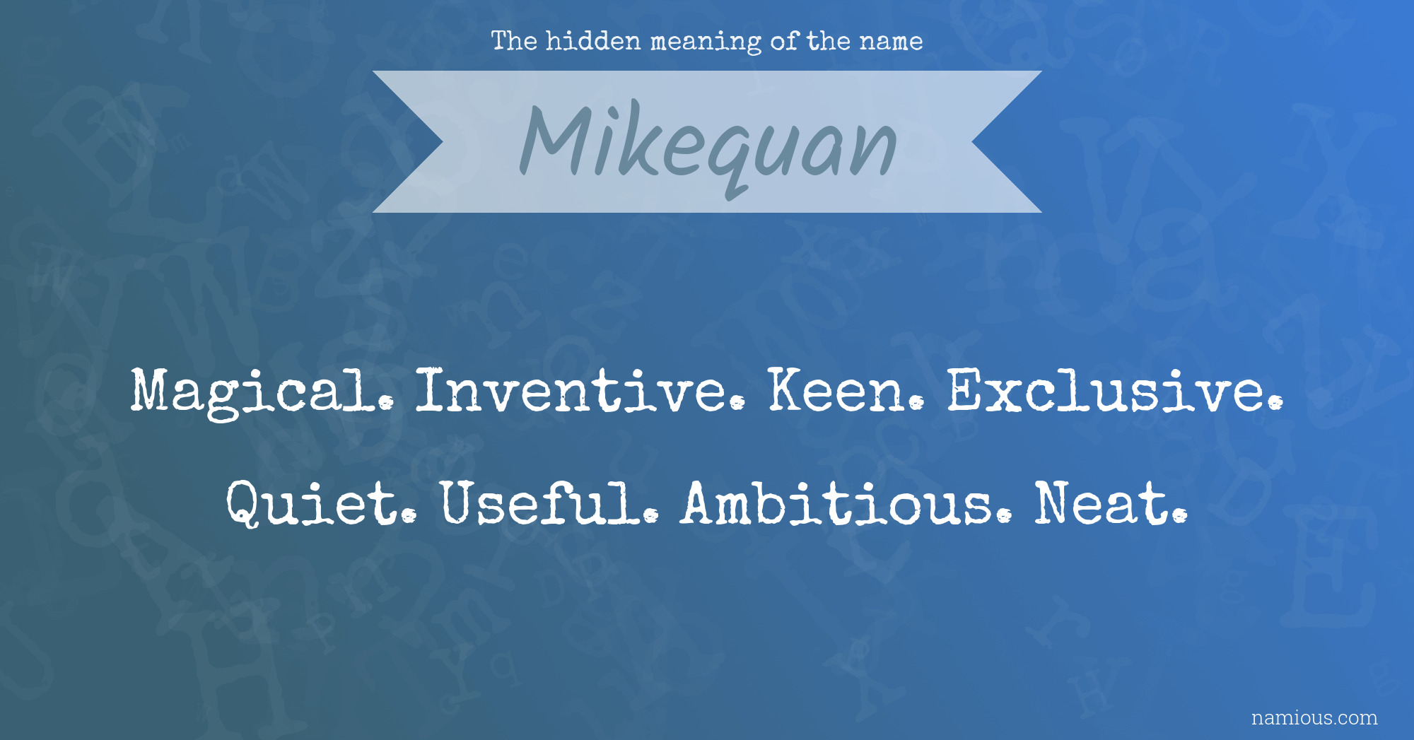 The hidden meaning of the name Mikequan