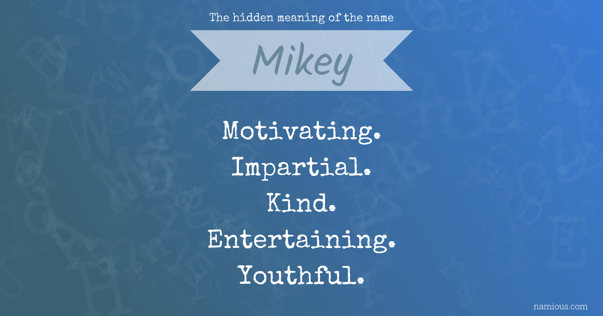 The hidden meaning of the name Mikey