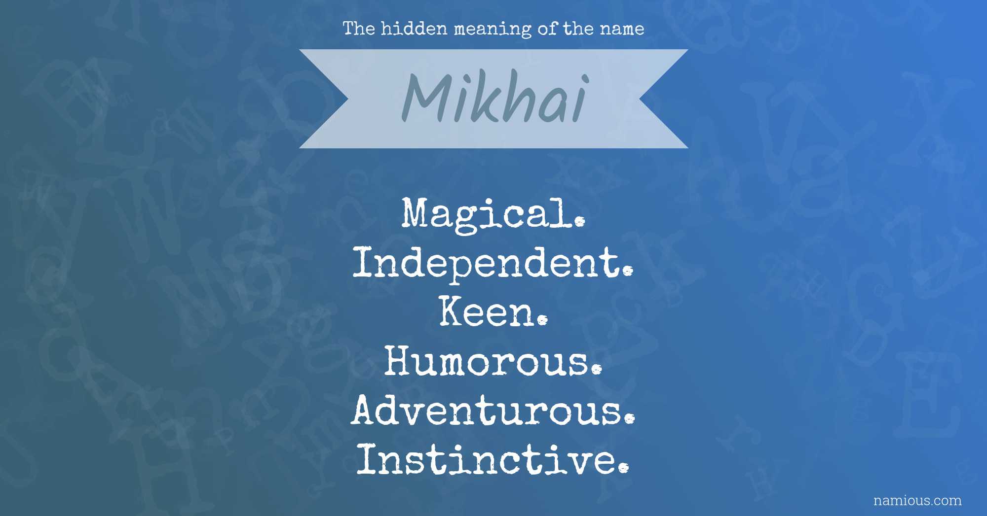 The hidden meaning of the name Mikhai