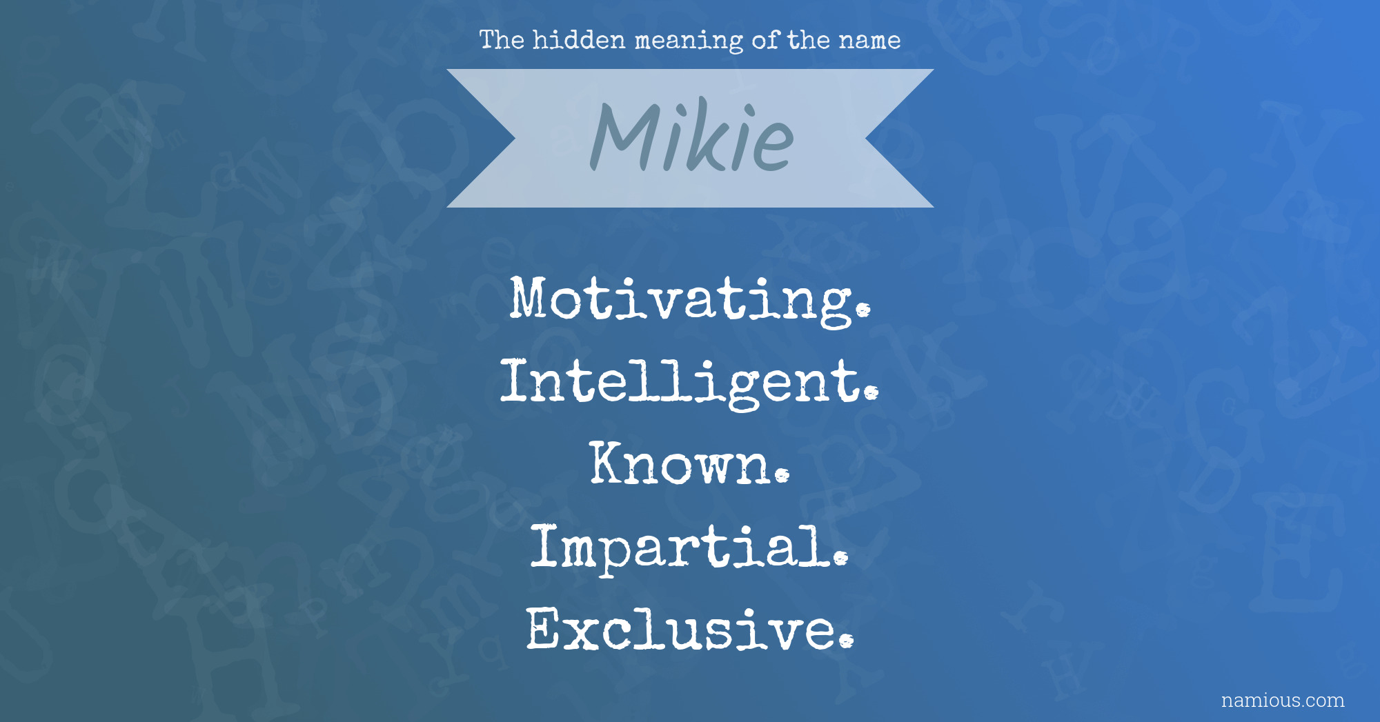 The hidden meaning of the name Mikie