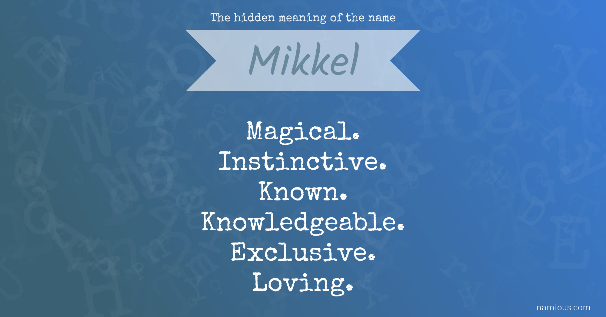 The hidden meaning of the name Mikkel