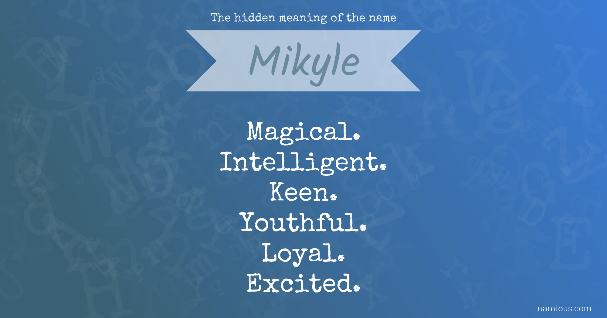 The hidden meaning of the name Mikyle