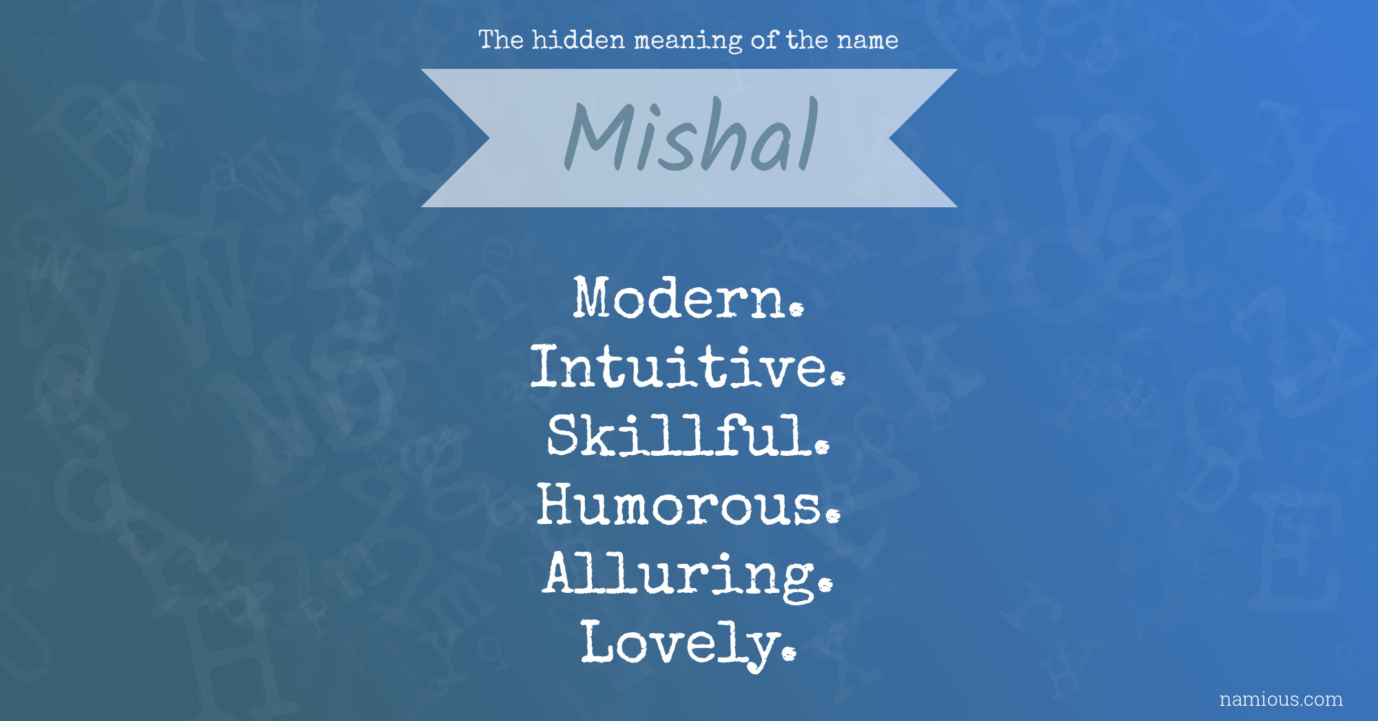 The hidden meaning of the name Mishal