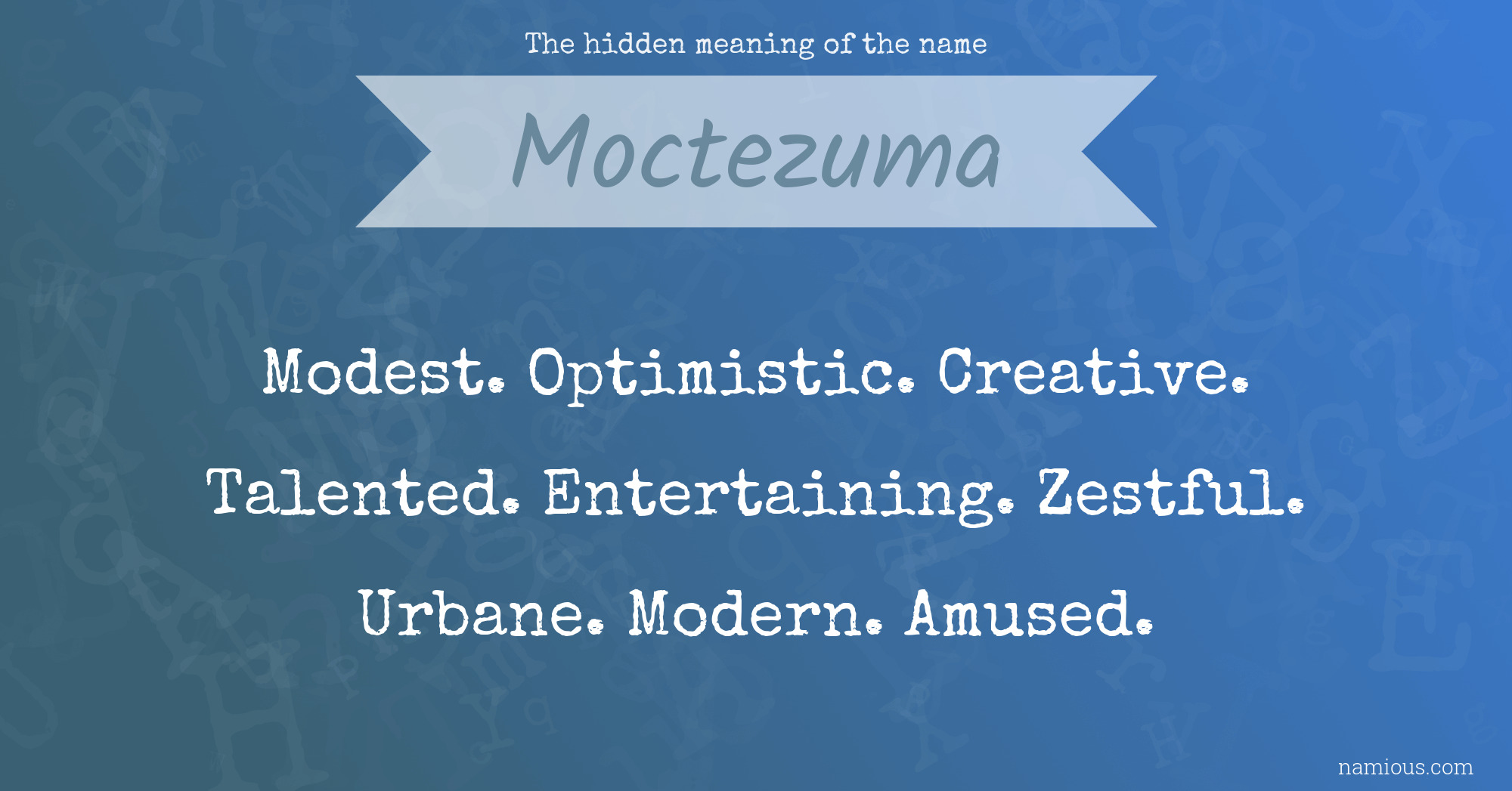 The hidden meaning of the name Moctezuma