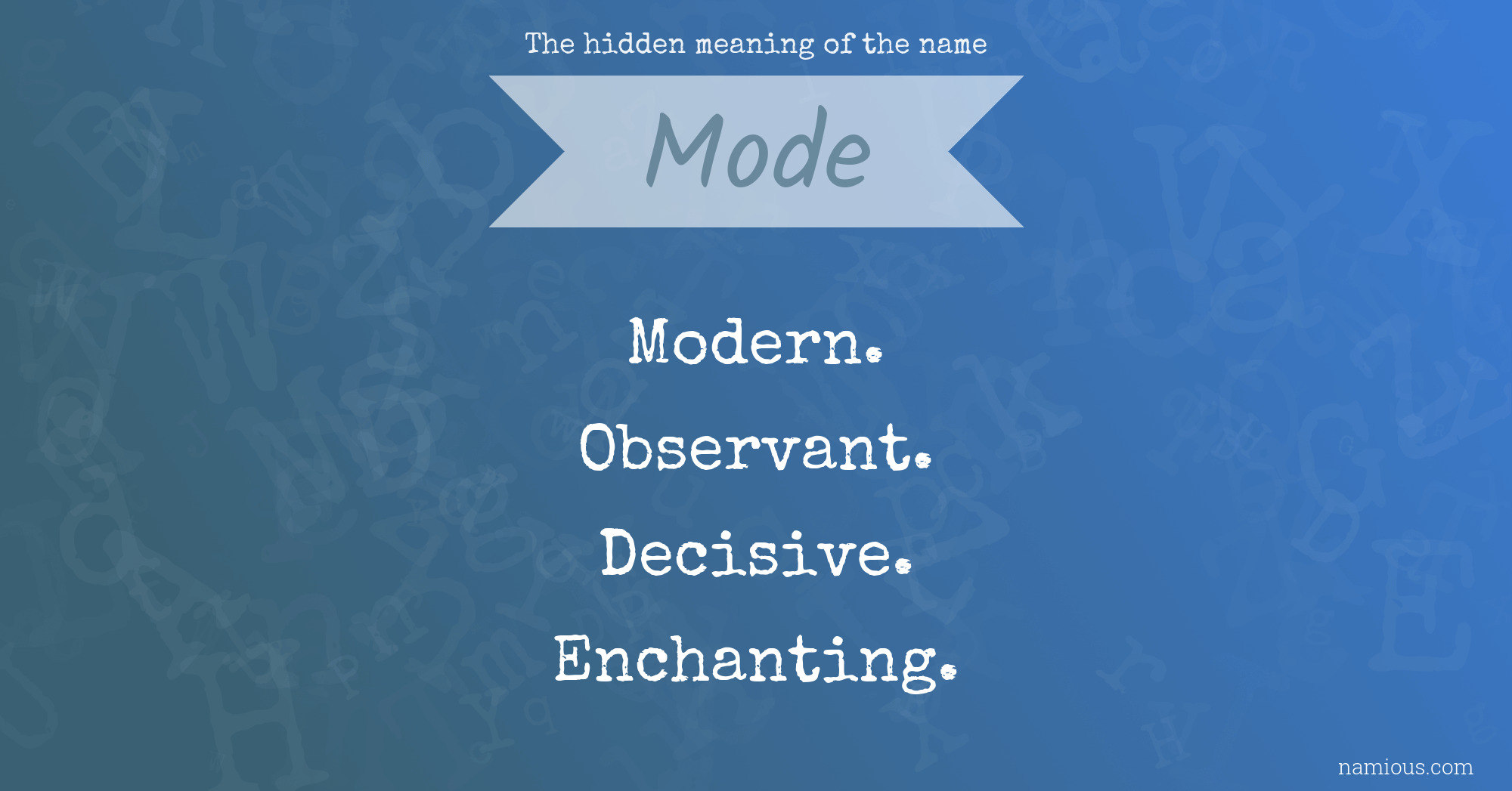 The hidden meaning of the name Mode