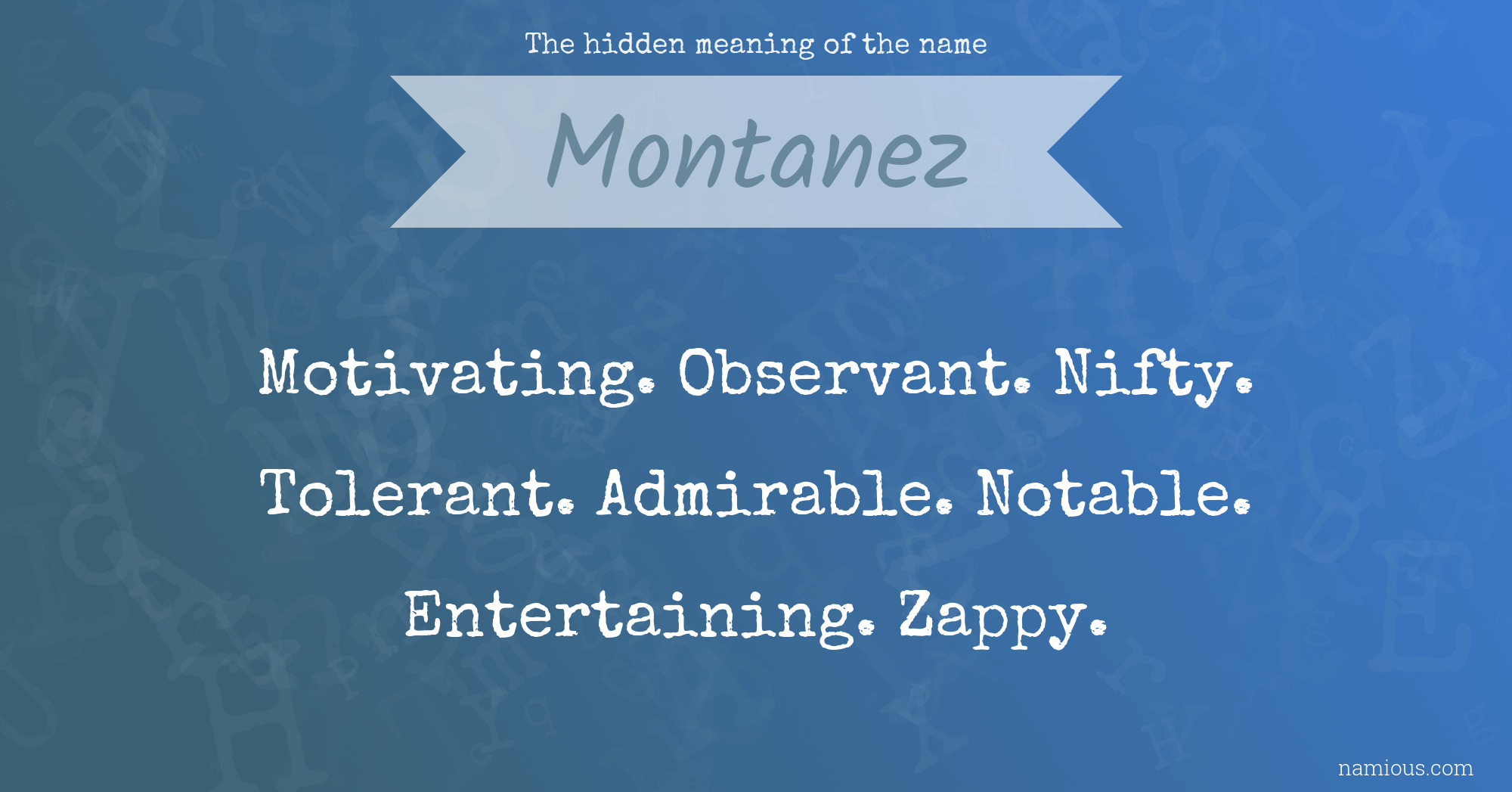 The hidden meaning of the name Montanez