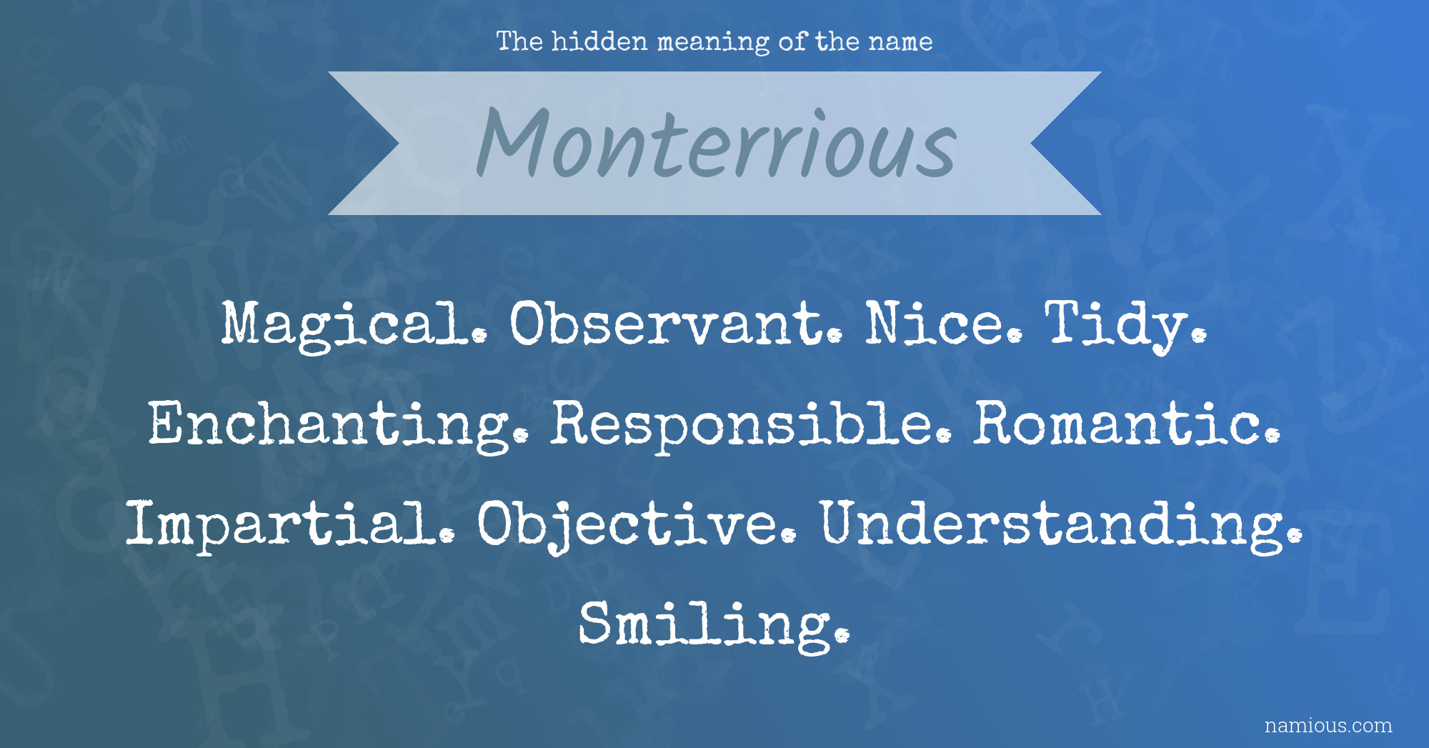 The hidden meaning of the name Monterrious