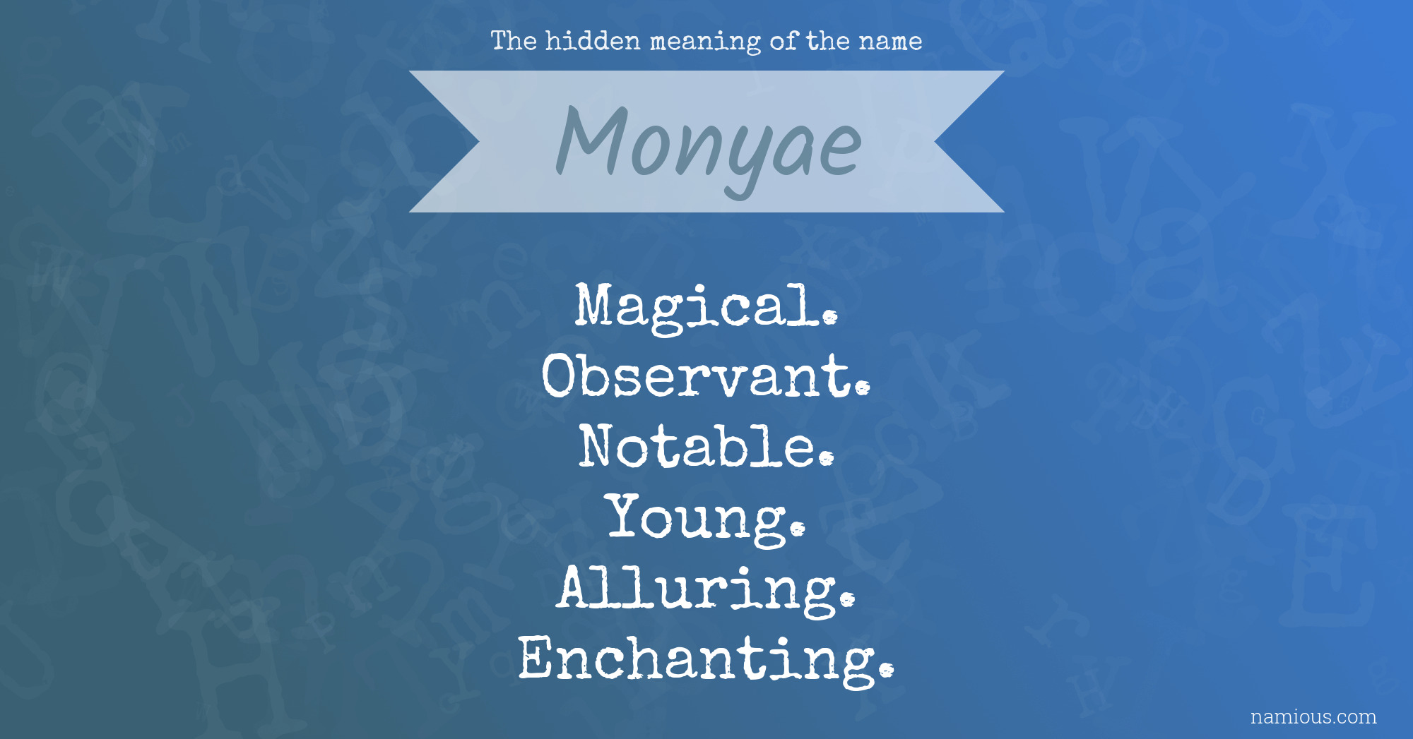 The hidden meaning of the name Monyae