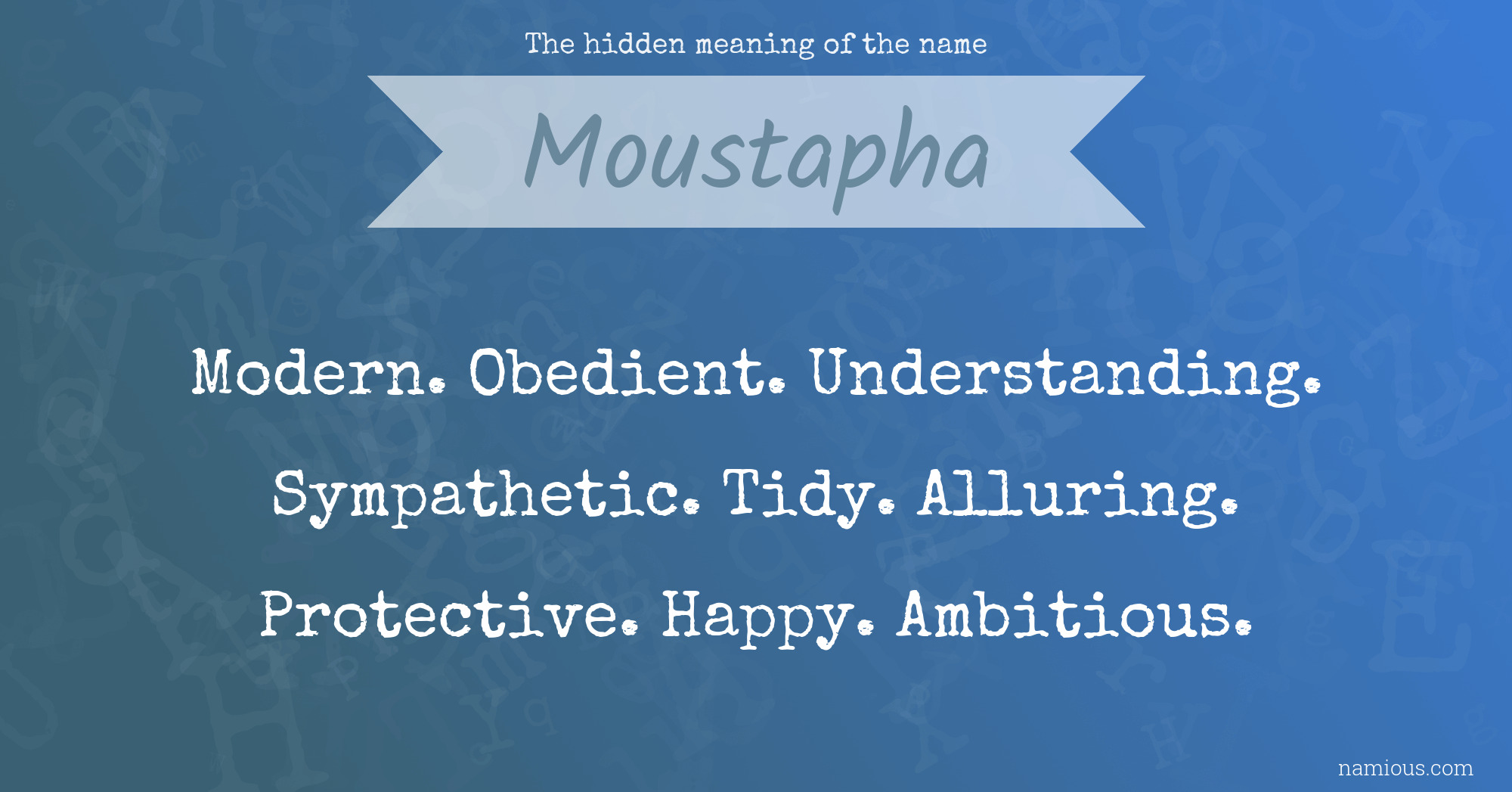 The hidden meaning of the name Moustapha