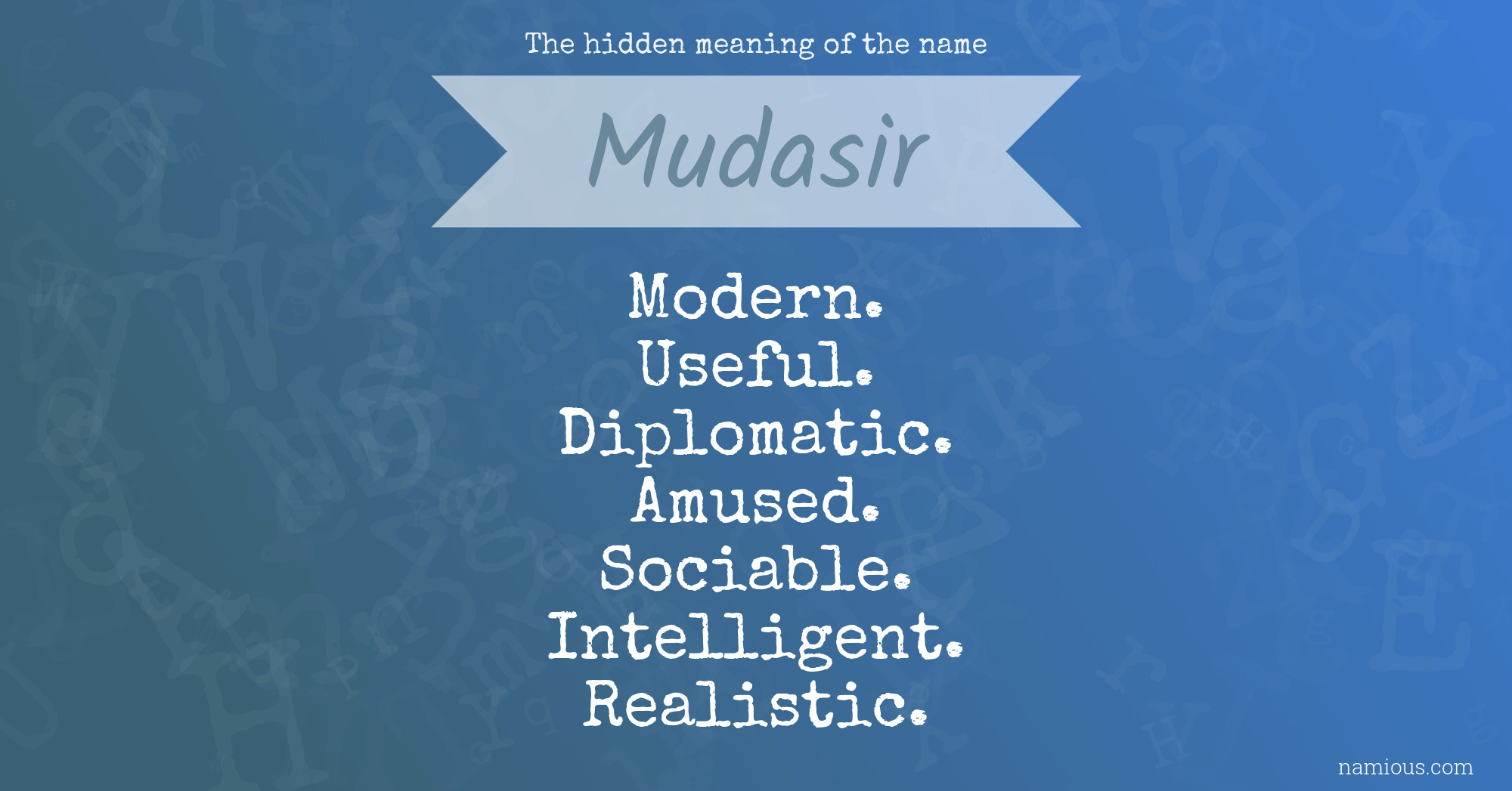 The hidden meaning of the name Mudasir