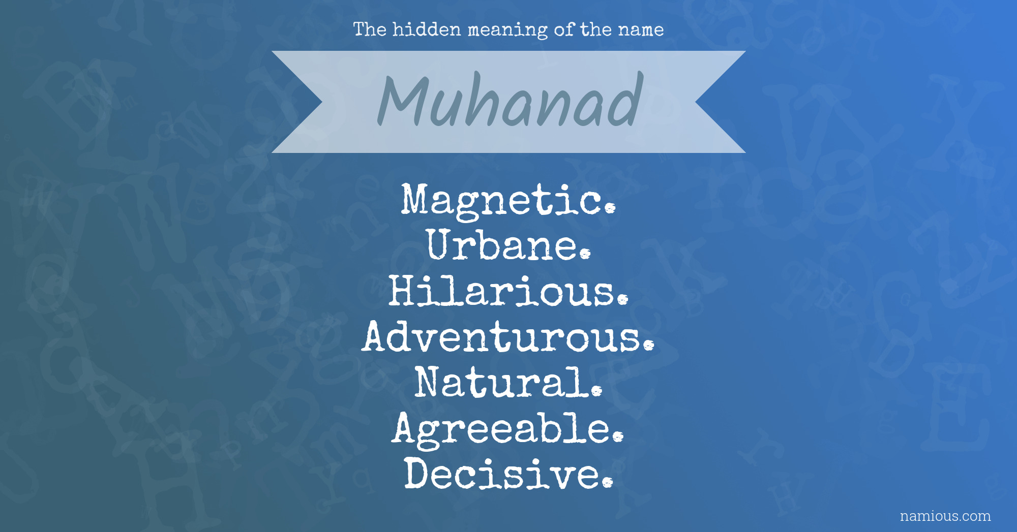 The hidden meaning of the name Muhanad