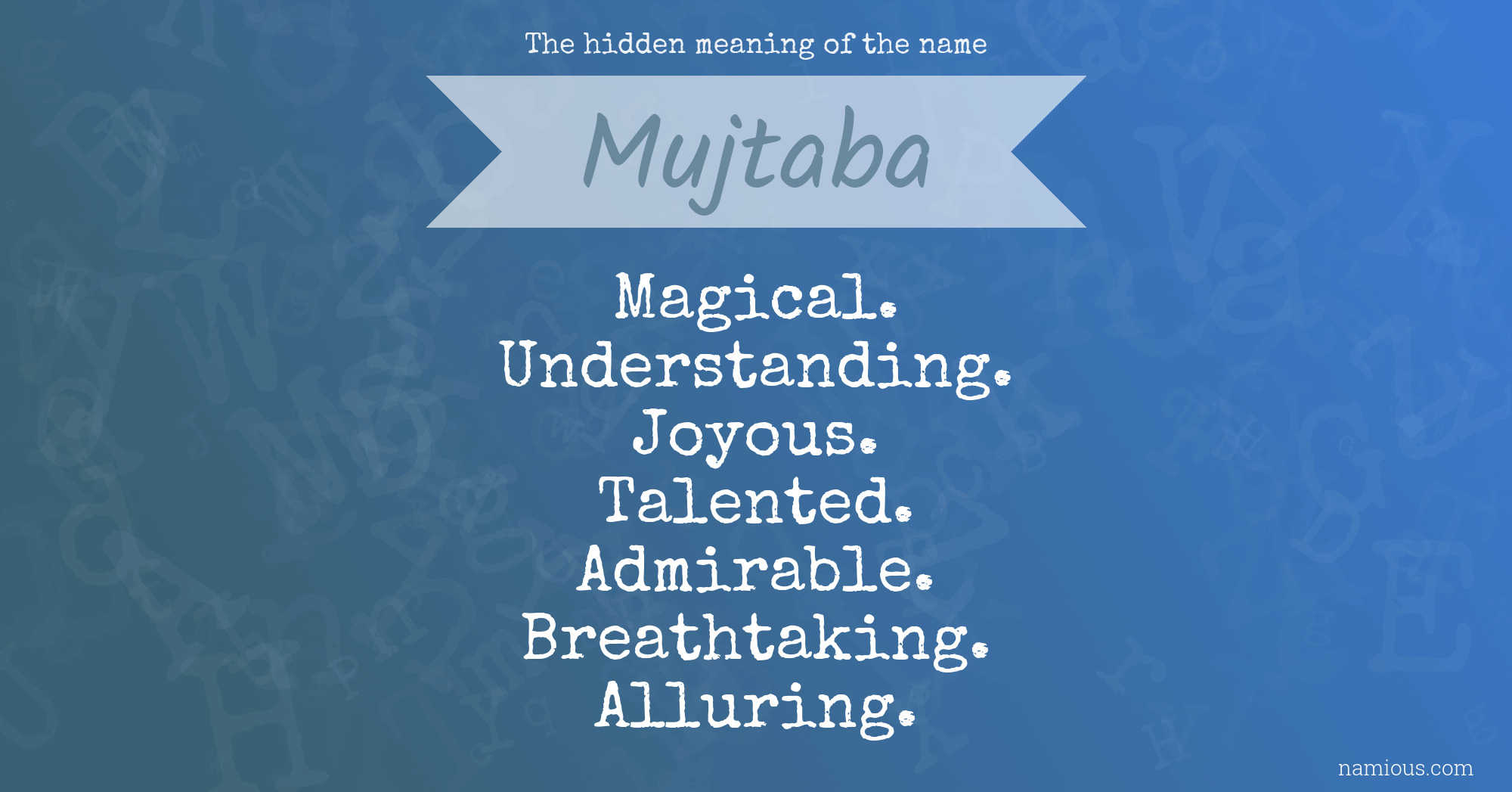 The hidden meaning of the name Mujtaba