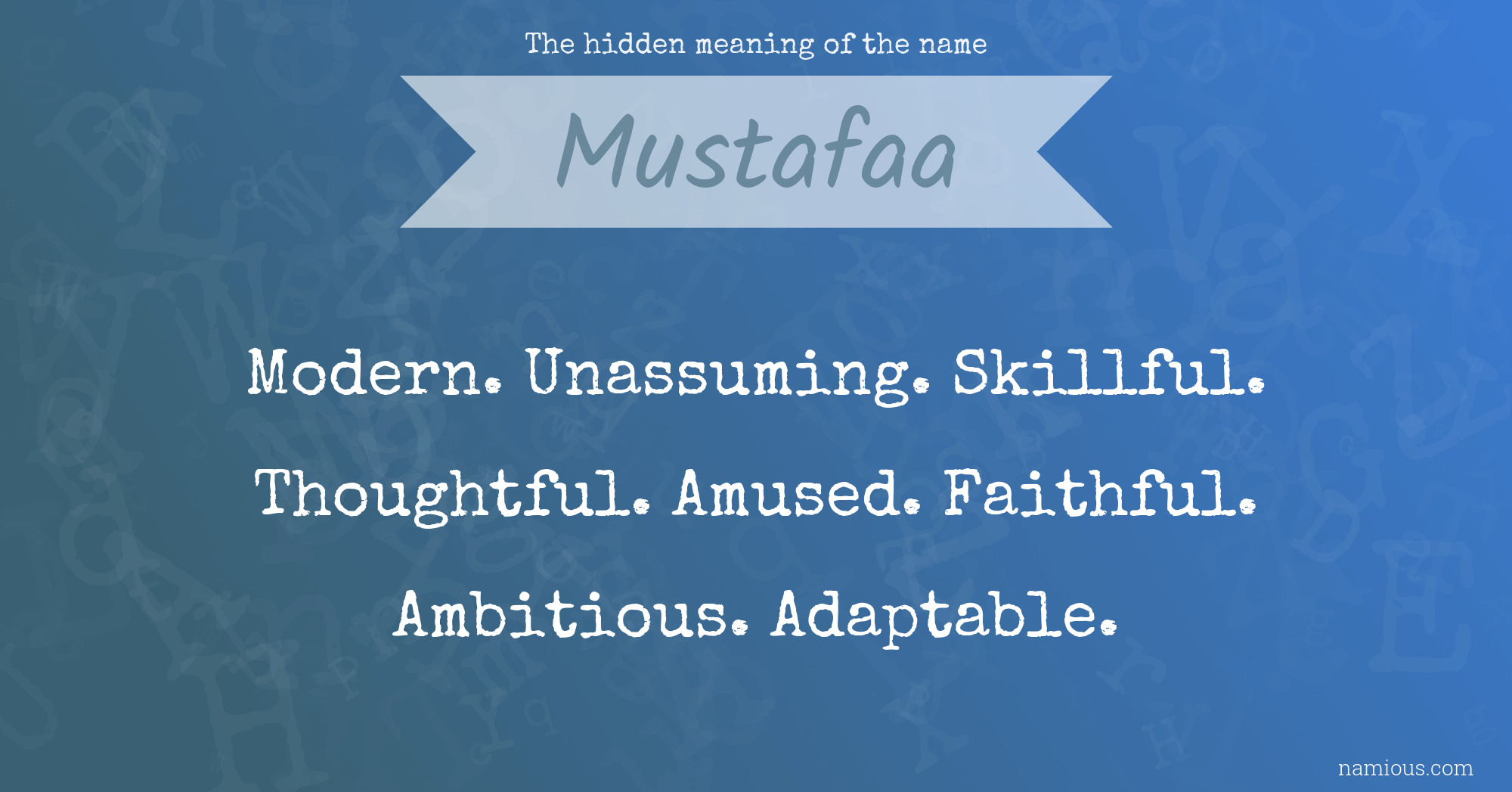 The hidden meaning of the name Mustafaa