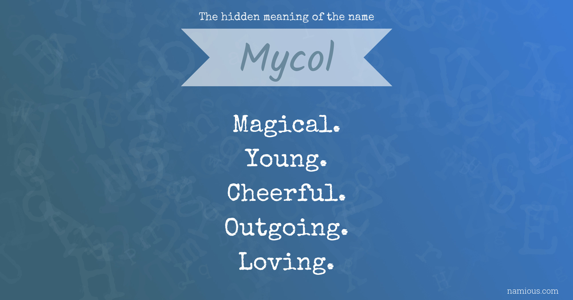 The hidden meaning of the name Mycol