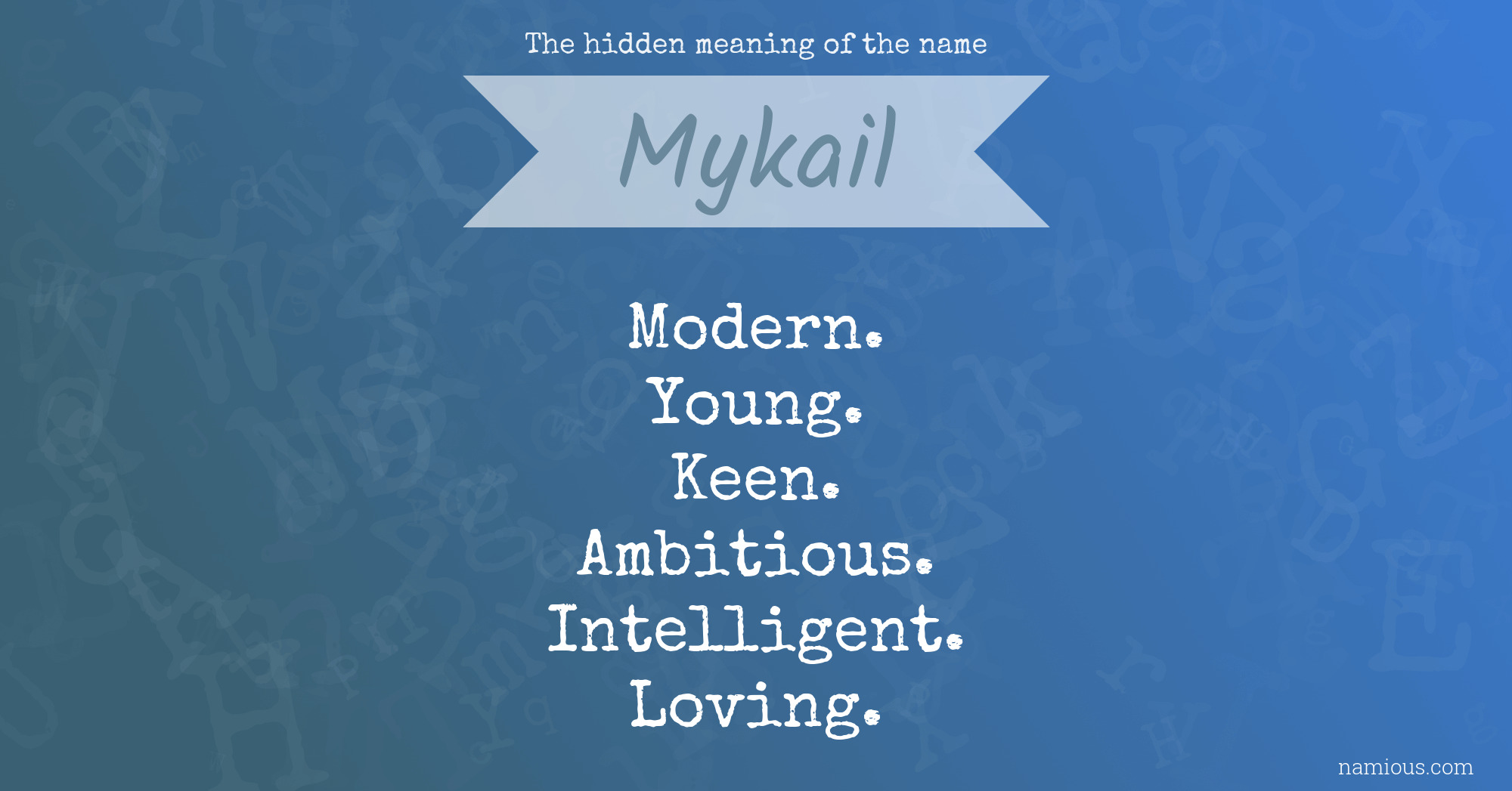 The hidden meaning of the name Mykail