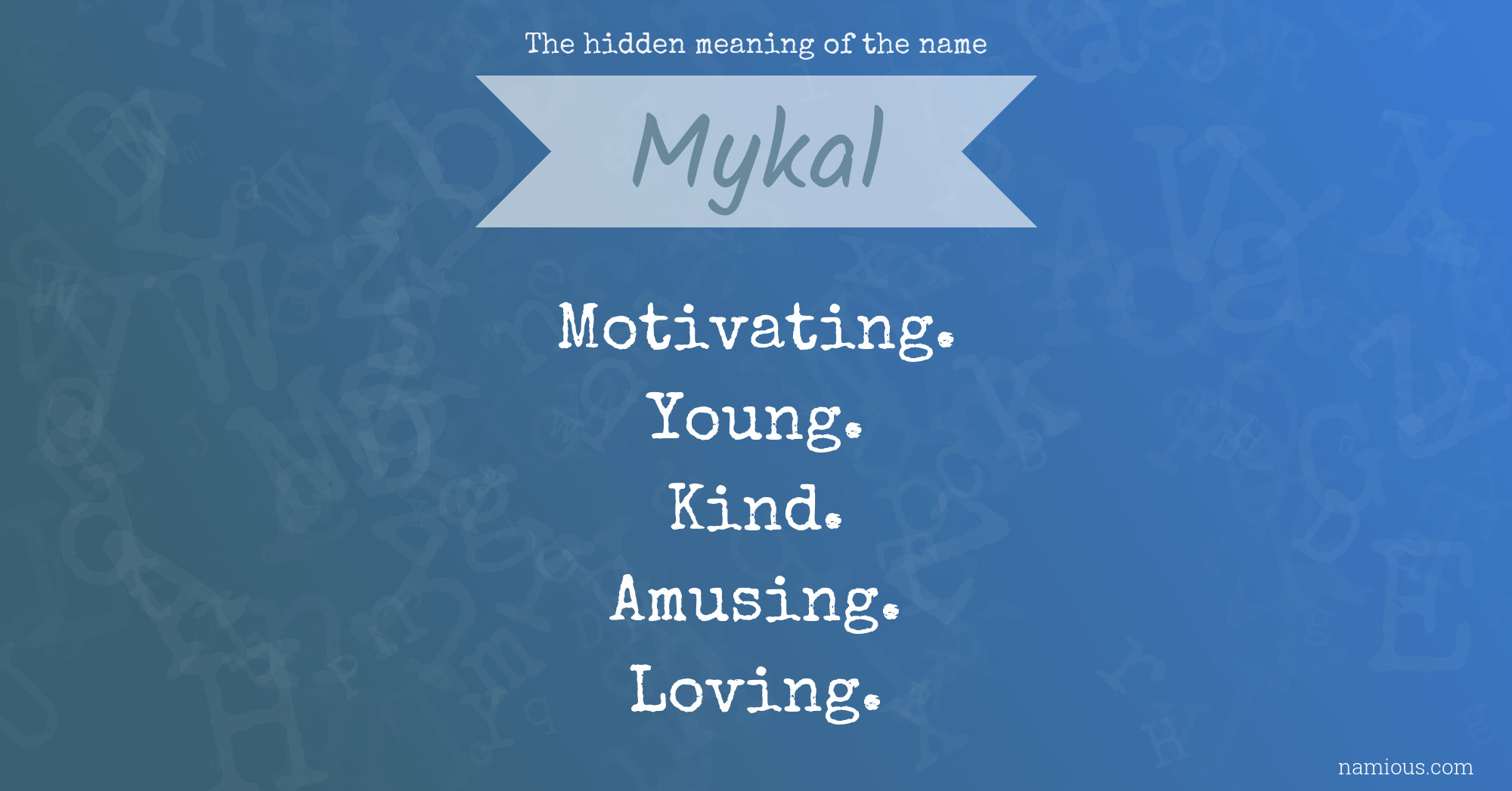 The hidden meaning of the name Mykal