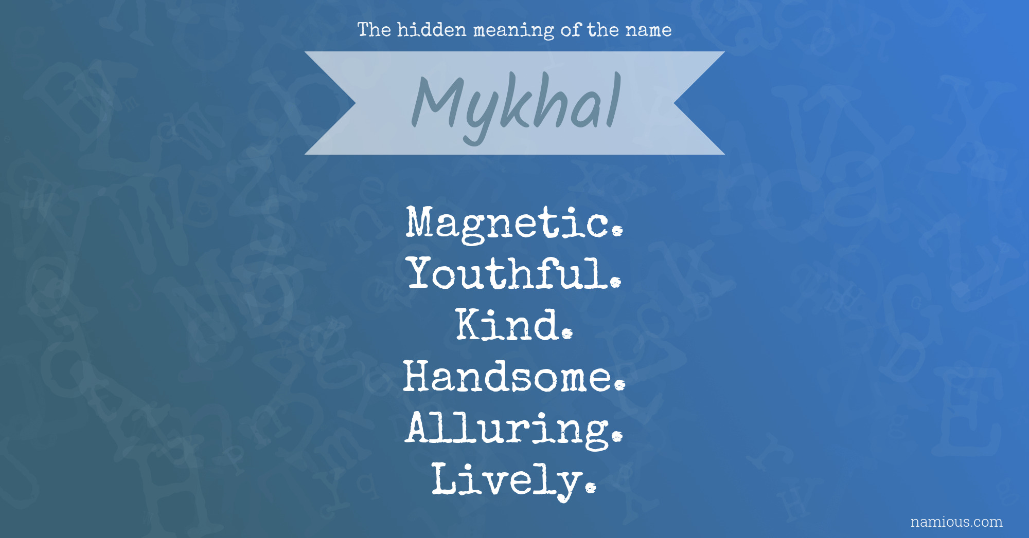 The hidden meaning of the name Mykhal