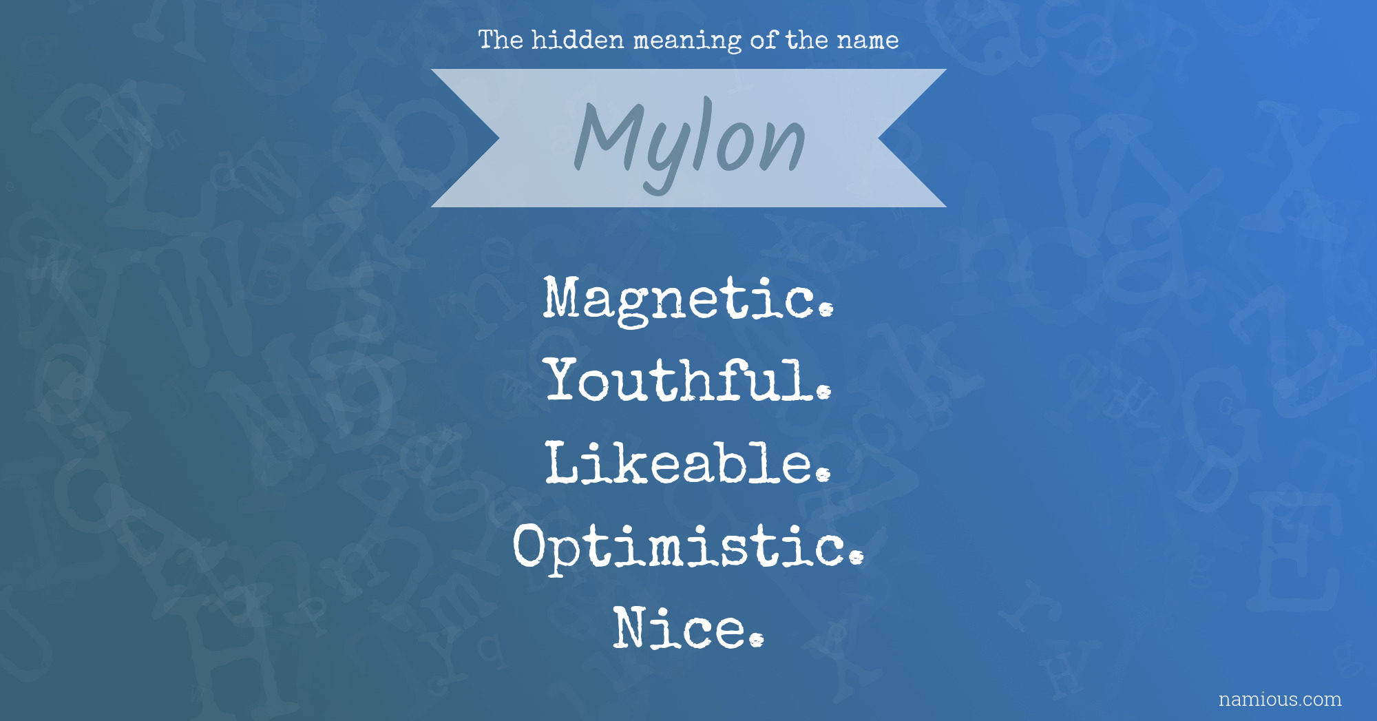 The hidden meaning of the name Mylon