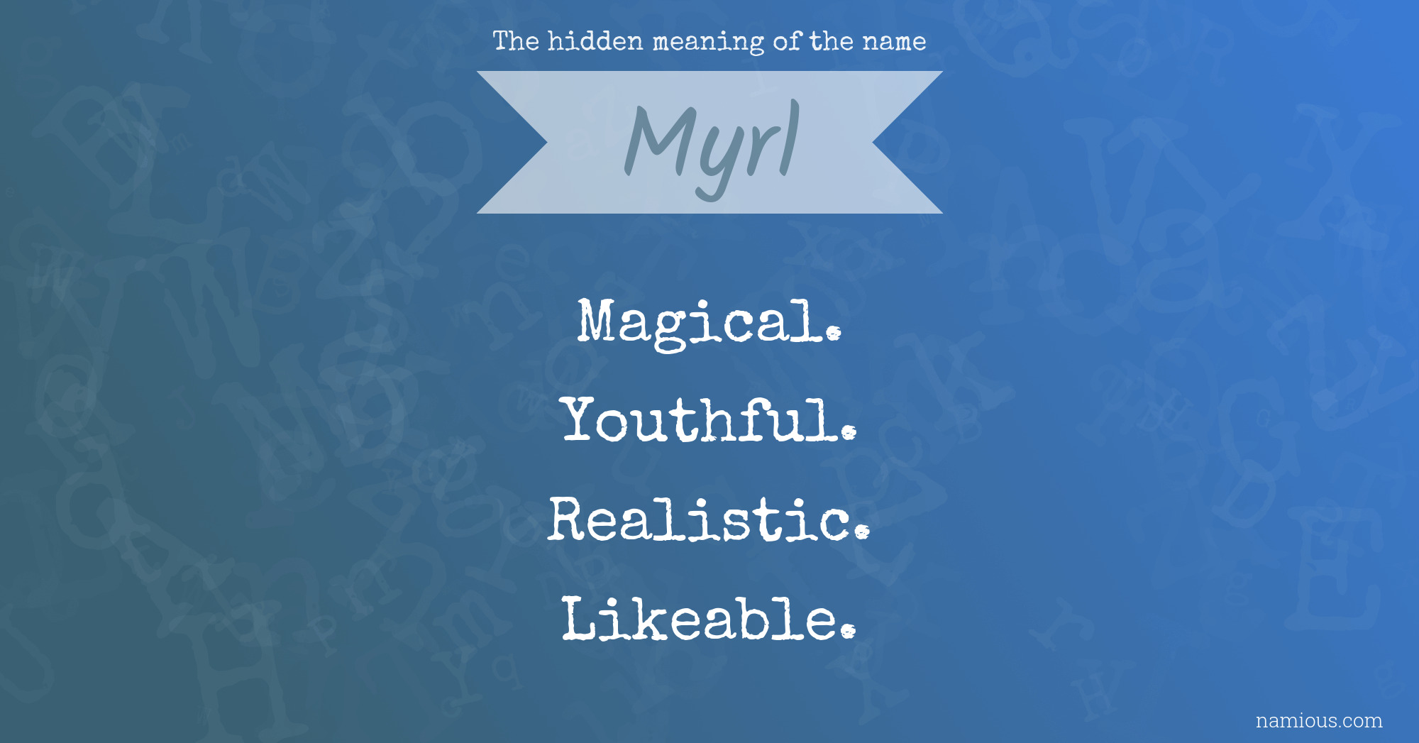 The hidden meaning of the name Myrl