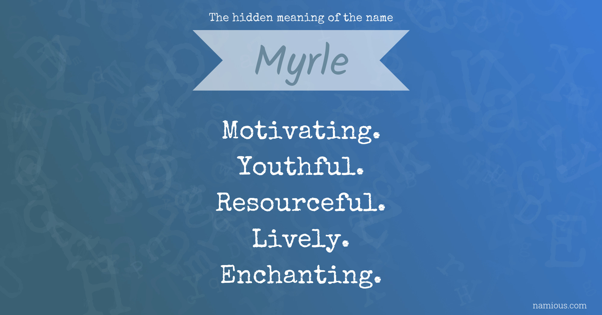 The hidden meaning of the name Myrle