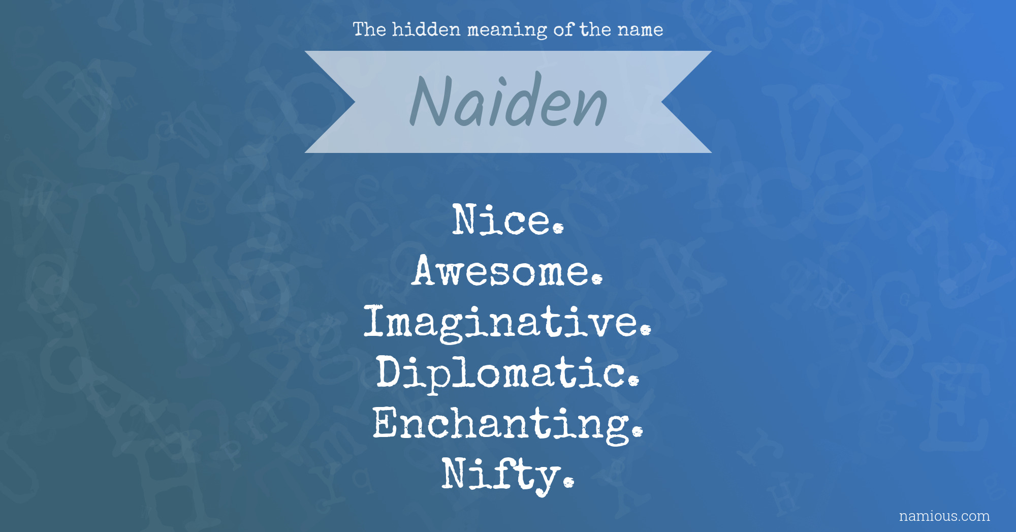 The hidden meaning of the name Naiden