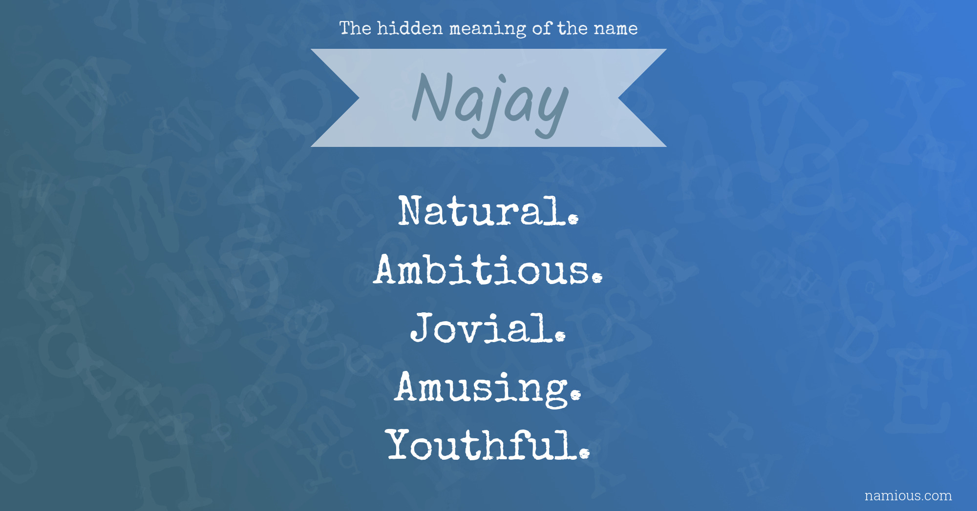 The hidden meaning of the name Najay