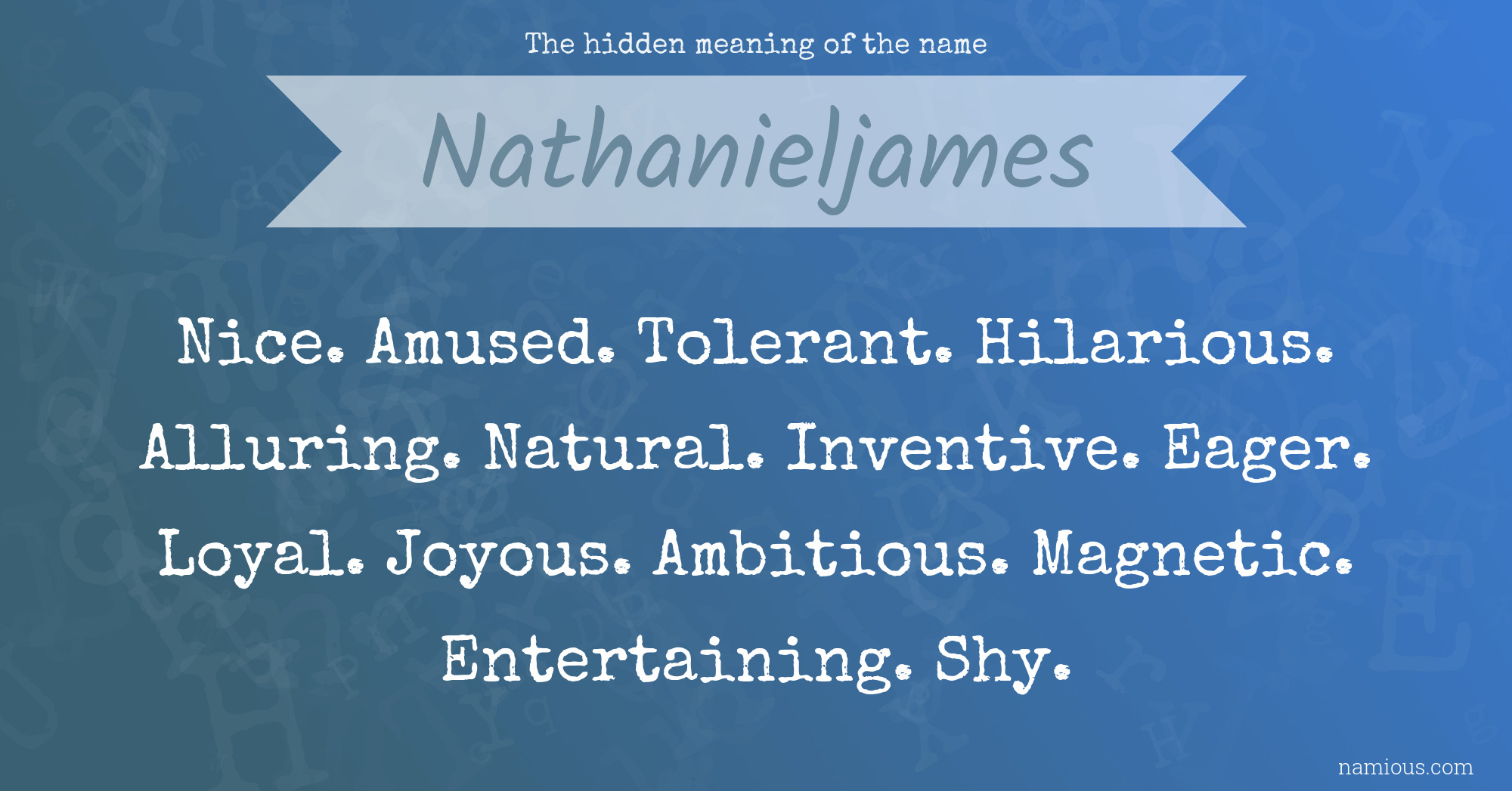 The hidden meaning of the name Nathanieljames