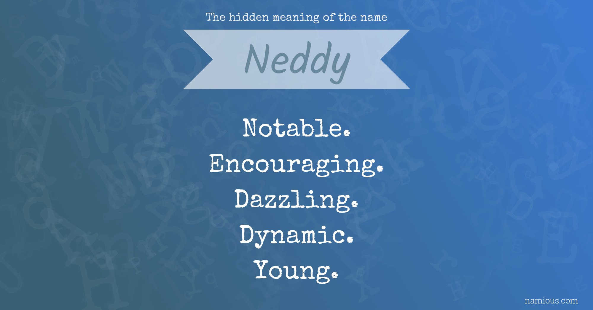 The hidden meaning of the name Neddy