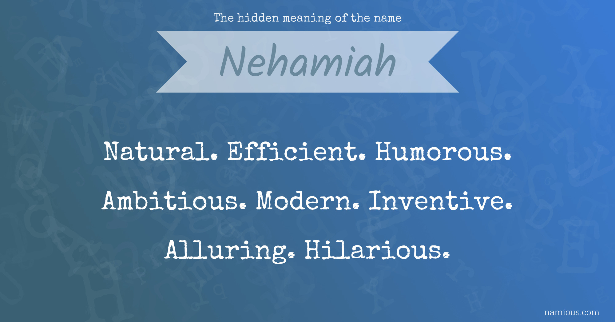 The hidden meaning of the name Nehamiah