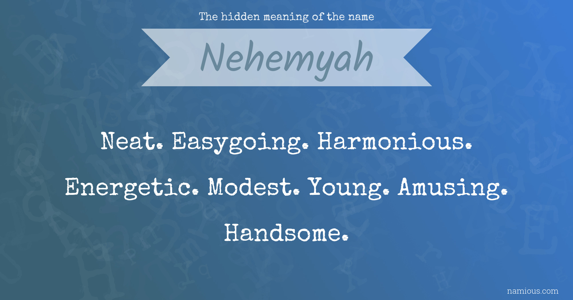 The hidden meaning of the name Nehemyah