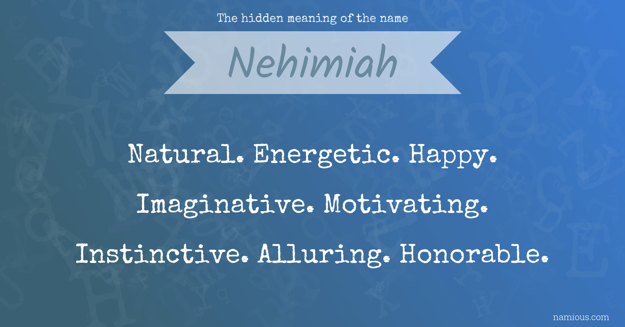 The hidden meaning of the name Nehimiah