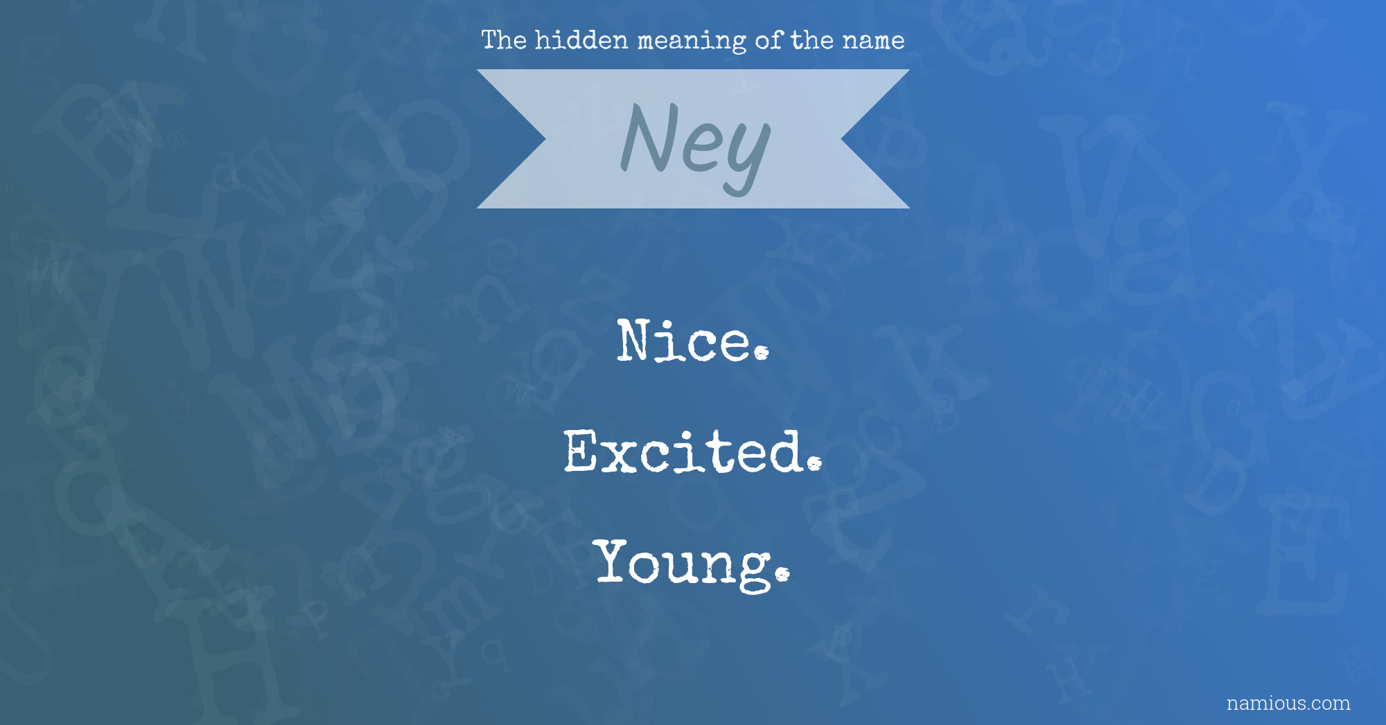 The hidden meaning of the name Ney