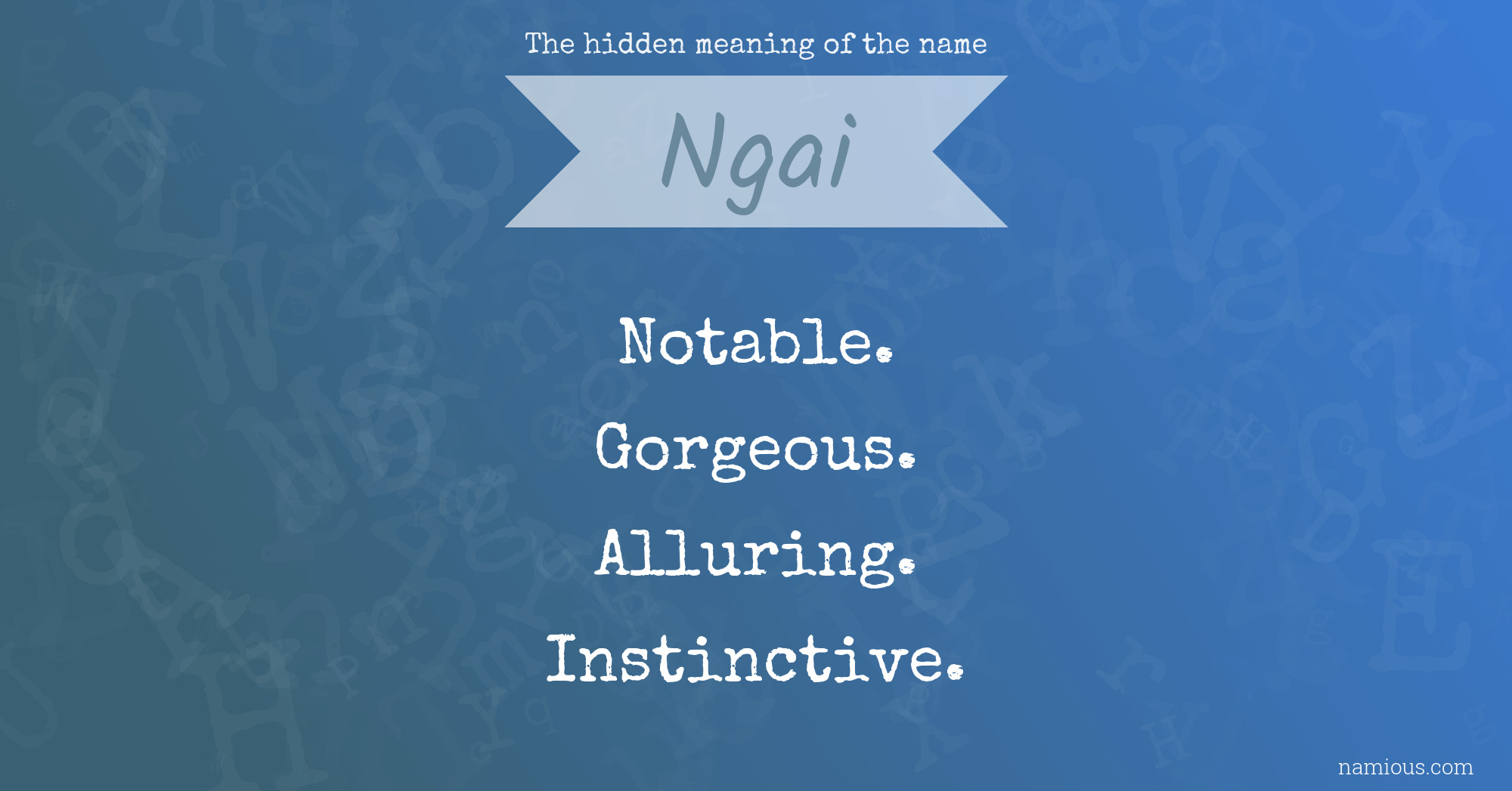 The hidden meaning of the name Ngai