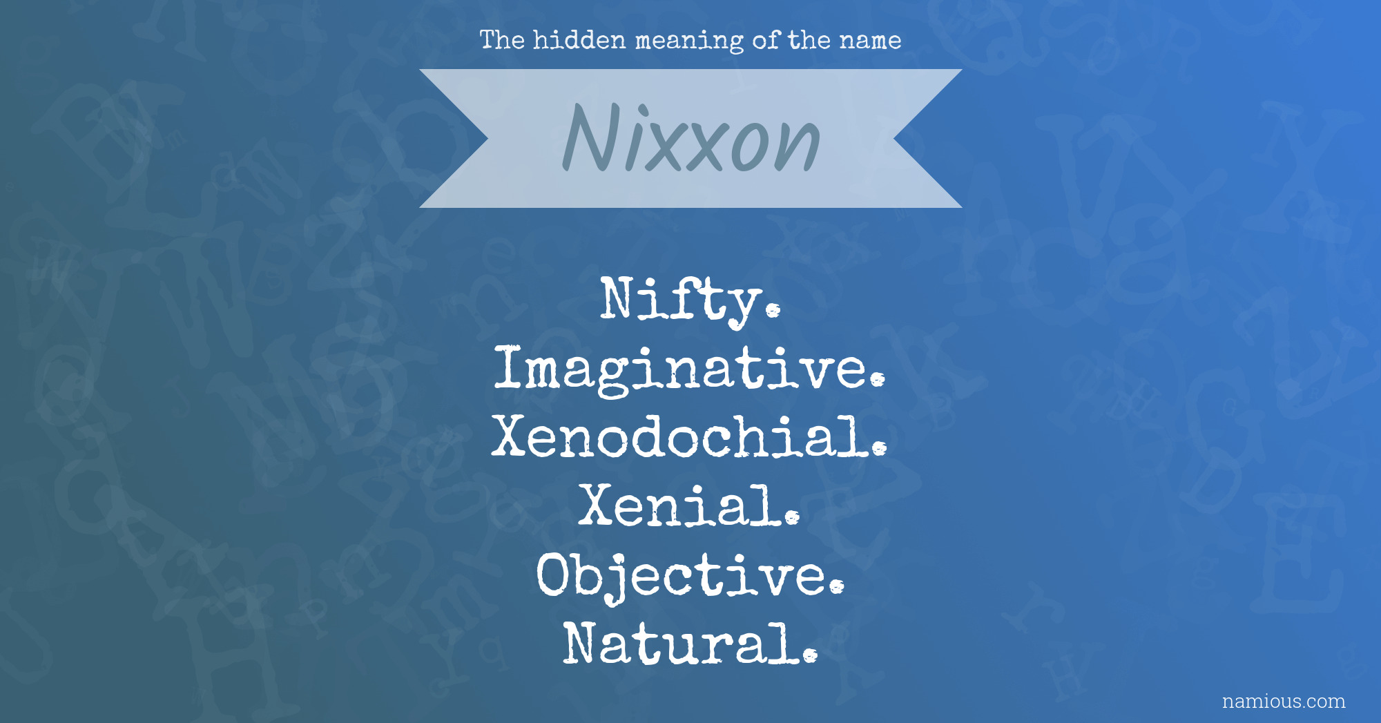 The hidden meaning of the name Nixxon