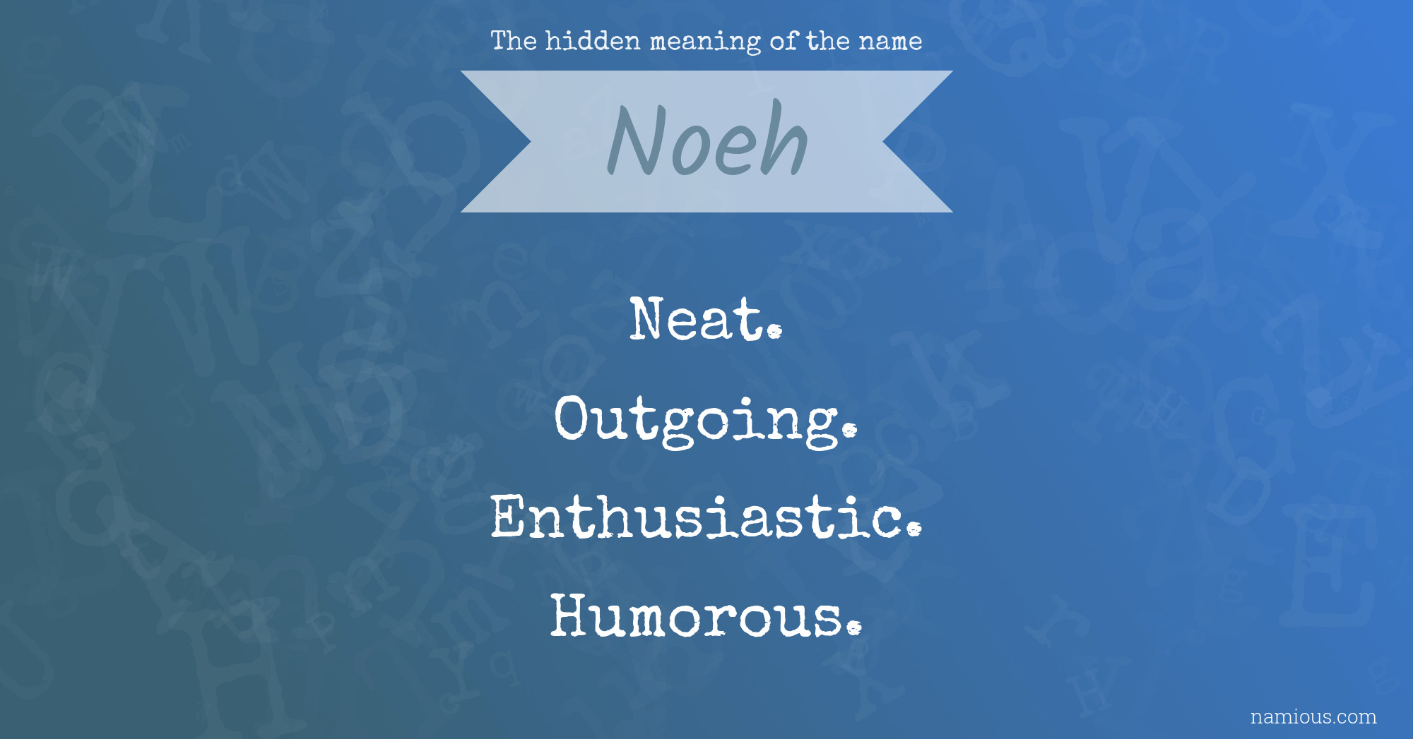 The hidden meaning of the name Noeh