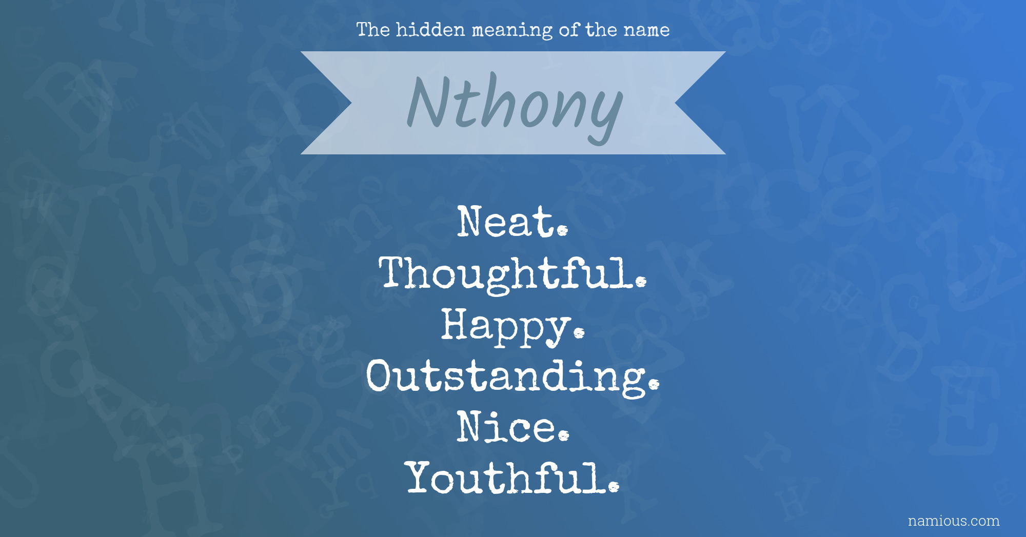 The hidden meaning of the name Nthony