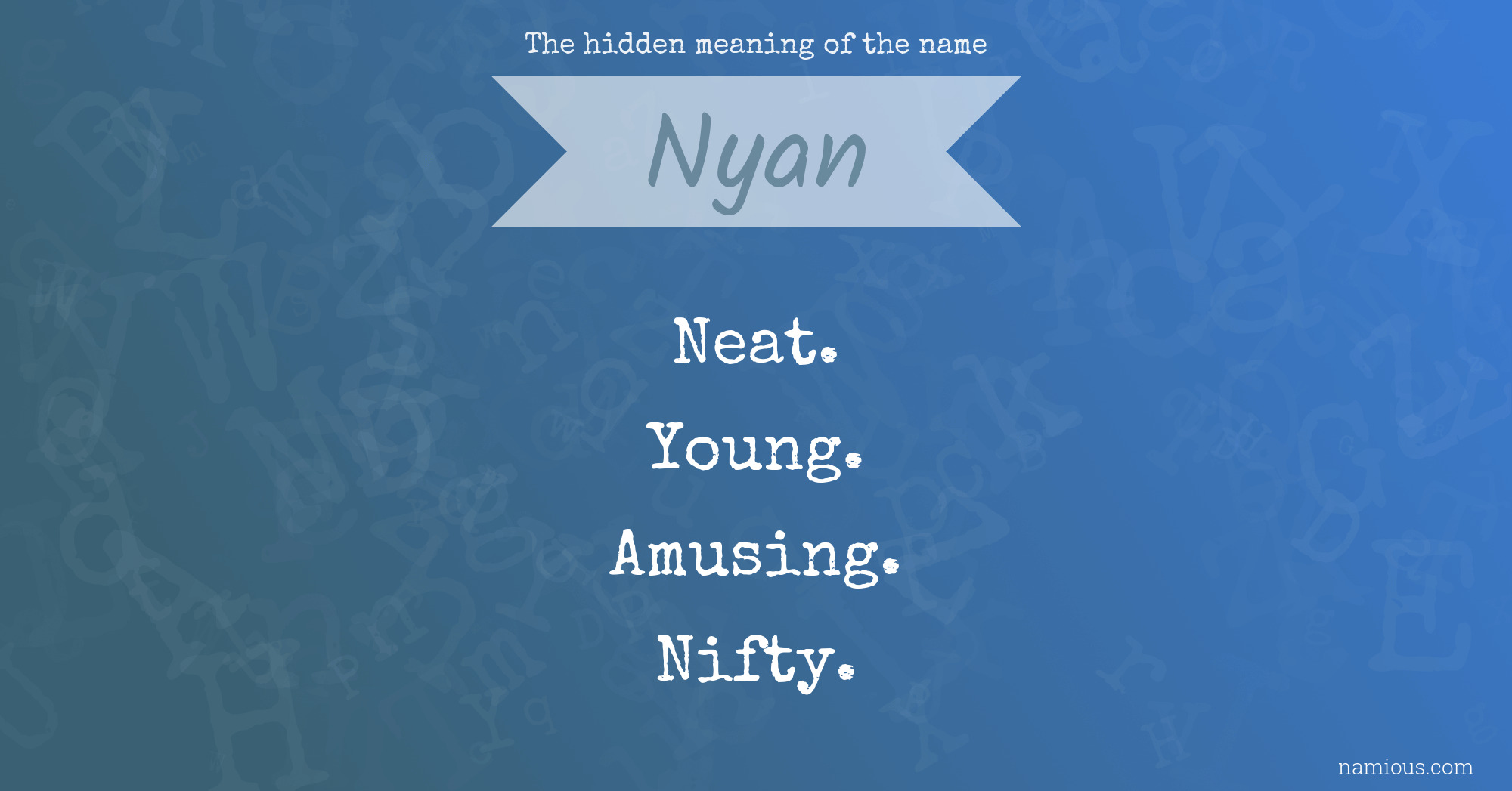 The hidden meaning of the name Nyan