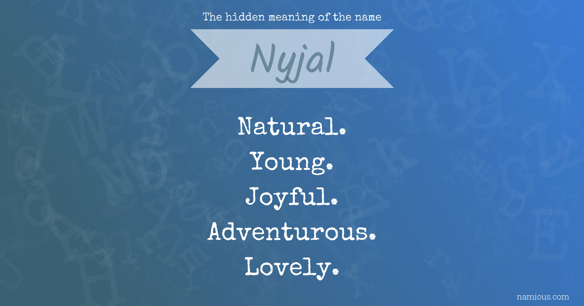 The hidden meaning of the name Nyjal